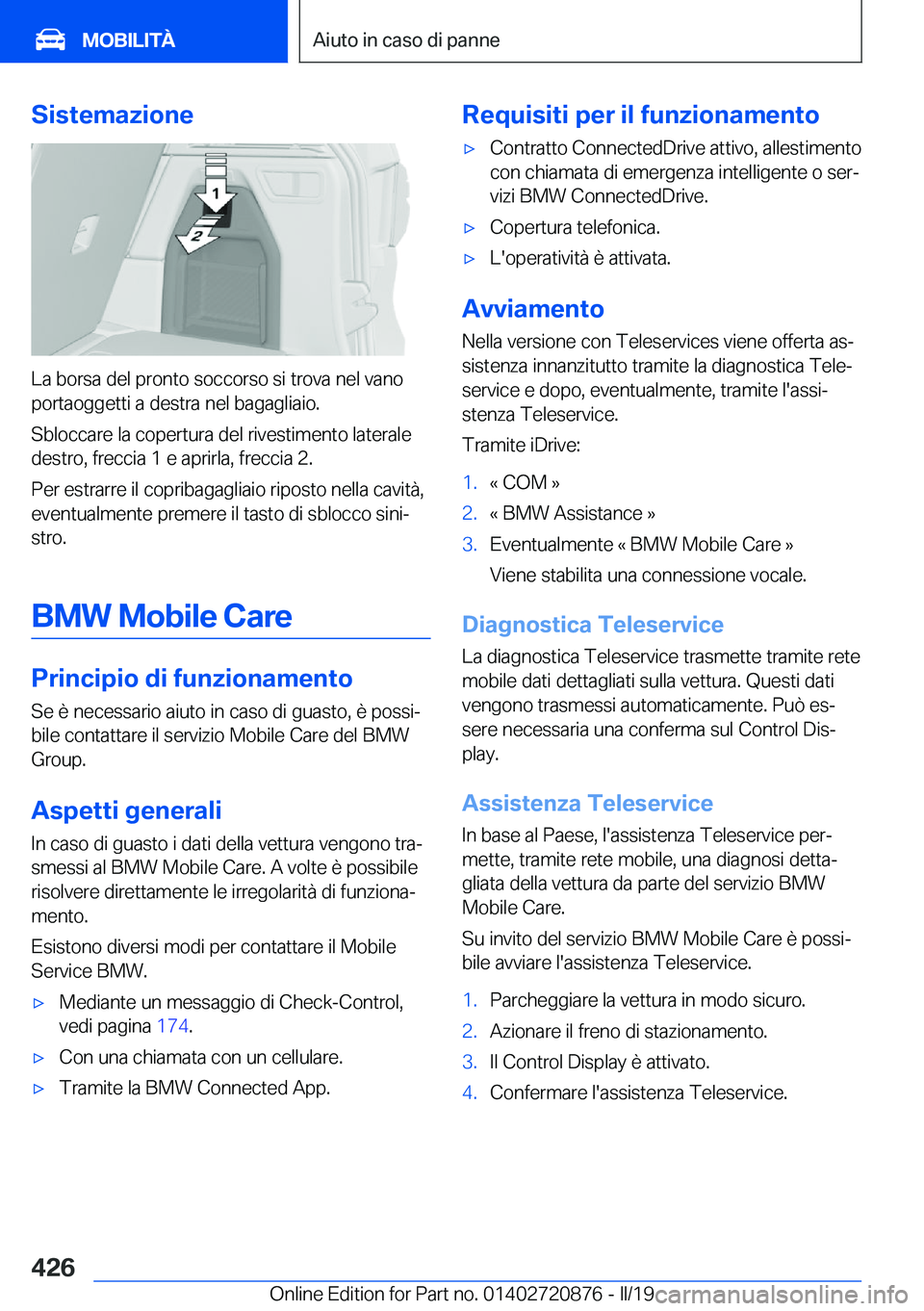 BMW X7 2019  Libretti Di Uso E manutenzione (in Italian) �S�i�s�t�e�m�a�z�i�o�n�e
�L�a��b�o�r�s�a��d�e�l��p�r�o�n�t�o��s�o�c�c�o�r�s�o��s�i��t�r�o�v�a��n�e�l��v�a�n�o
�p�o�r�t�a�o�g�g�e�t�t�i��a��d�e�s�t�r�a��n�e�l��b�a�g�a�g�l�i�a�i�o�.
�S�b�l�