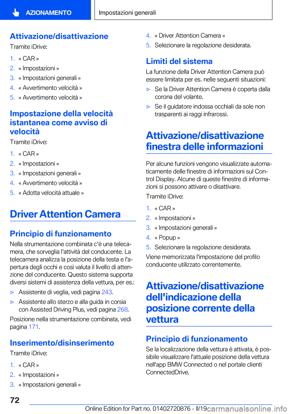BMW X7 2019  Libretti Di Uso E manutenzione (in Italian) �A�t�t�i�v�a�z�i�o�n�e�/�d�i�s�a�t�t�i�v�a�z�i�o�n�e�T�r�a�m�i�t�e��i�D�r�i�v�e�:�1�.�«��C�A�R��{�2�.�«��I�m�p�o�s�t�a�z�i�o�n�i��{�3�.�«��I�m�p�o�s�t�a�z�i�o�n�i��g�e�n�e�r�a�l�i��{�4�.�«