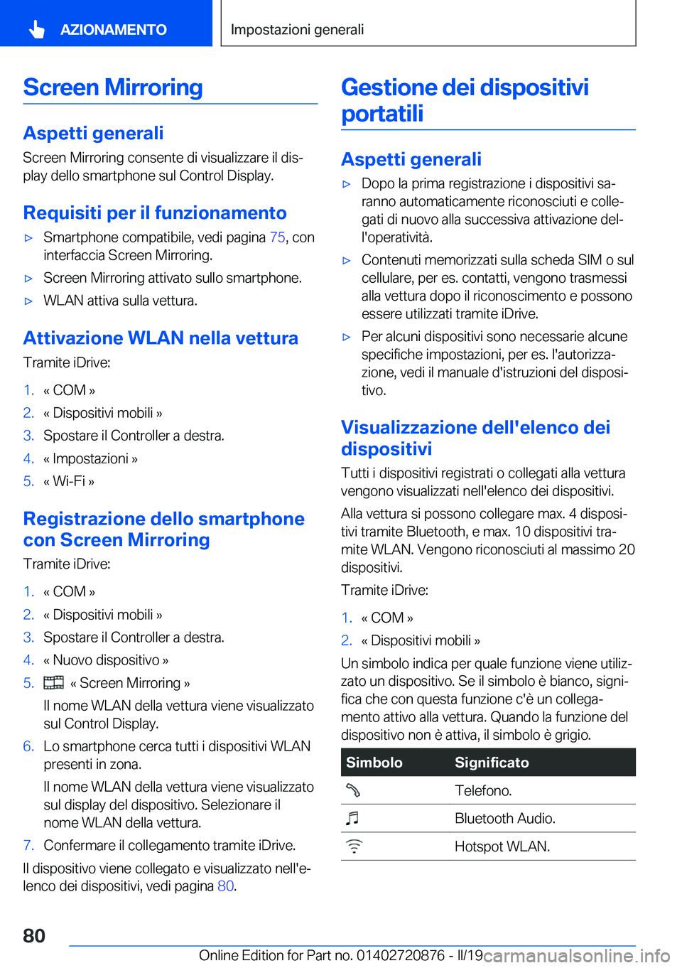BMW X7 2019  Libretti Di Uso E manutenzione (in Italian) �S�c�r�e�e�n��M�i�r�r�o�r�i�n�g
�A�s�p�e�t�t�i��g�e�n�e�r�a�l�i�S�c�r�e�e�n��M�i�r�r�o�r�i�n�g��c�o�n�s�e�n�t�e��d�i��v�i�s�u�a�l�i�z�z�a�r�e��i�l��d�i�sª
�p�l�a�y��d�e�l�l�o��s�m�a�r�t�p�