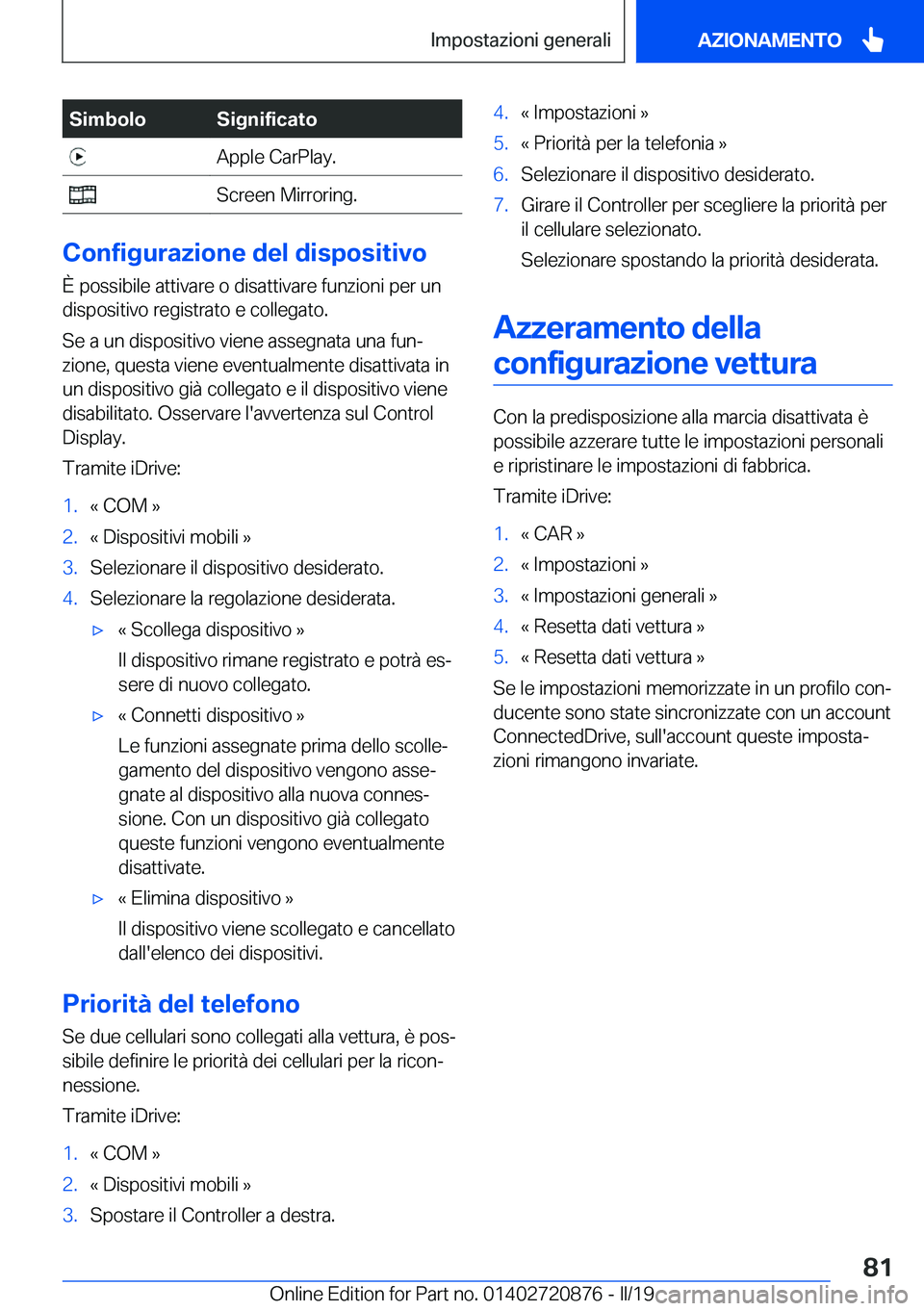 BMW X7 2019  Libretti Di Uso E manutenzione (in Italian) �S�i�m�b�o�l�o�S�i�g�n�i�f�i�c�a�t�o��A�p�p�l�e��C�a�r�P�l�a�y�.��S�c�r�e�e�n��M�i�r�r�o�r�i�n�g�.
�C�o�n�f�i�g�u�r�a�z�i�o�n�e��d�e�l��d�i�s�p�o�s�i�t�i�v�o�