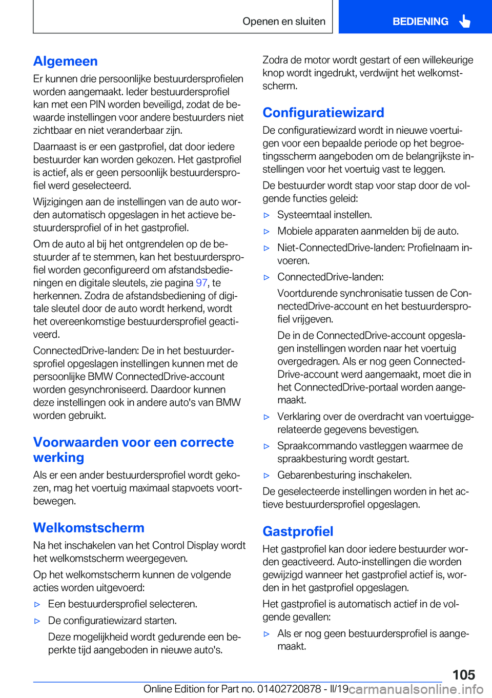 BMW X7 2019  Instructieboekjes (in Dutch) �A�l�g�e�m�e�e�n
�E�r��k�u�n�n�e�n��d�r�i�e��p�e�r�s�o�o�n�l�i�j�k�e��b�e�s�t�u�u�r�d�e�r�s�p�r�o�f�i�e�l�e�n �w�o�r�d�e�n��a�a�n�g�e�m�a�a�k�t�.��I�e�d�e�r��b�e�s�t�u�u�r�d�e�r�s�p�r�o�f�i�e�l