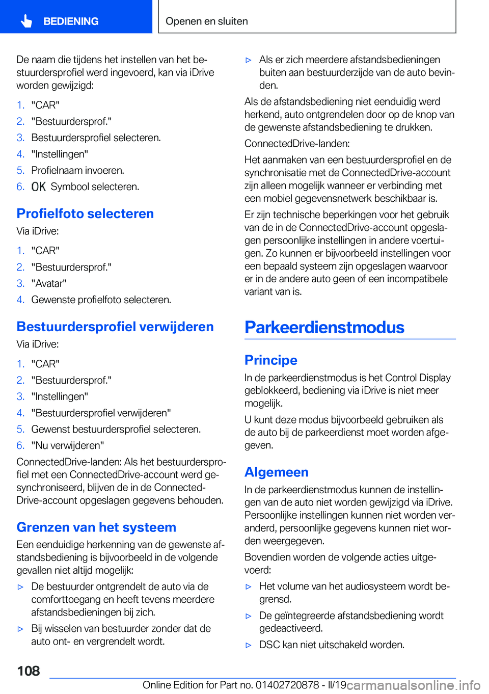 BMW X7 2019  Instructieboekjes (in Dutch) �D�e��n�a�a�m��d�i�e��t�i�j�d�e�n�s��h�e�t��i�n�s�t�e�l�l�e�n��v�a�n��h�e�t��b�ej�s�t�u�u�r�d�e�r�s�p�r�o�f�i�e�l��w�e�r�d��i�n�g�e�v�o�e�r�d�,��k�a�n��v�i�a��i�D�r�i�v�e�w�o�r�d�e�n��g