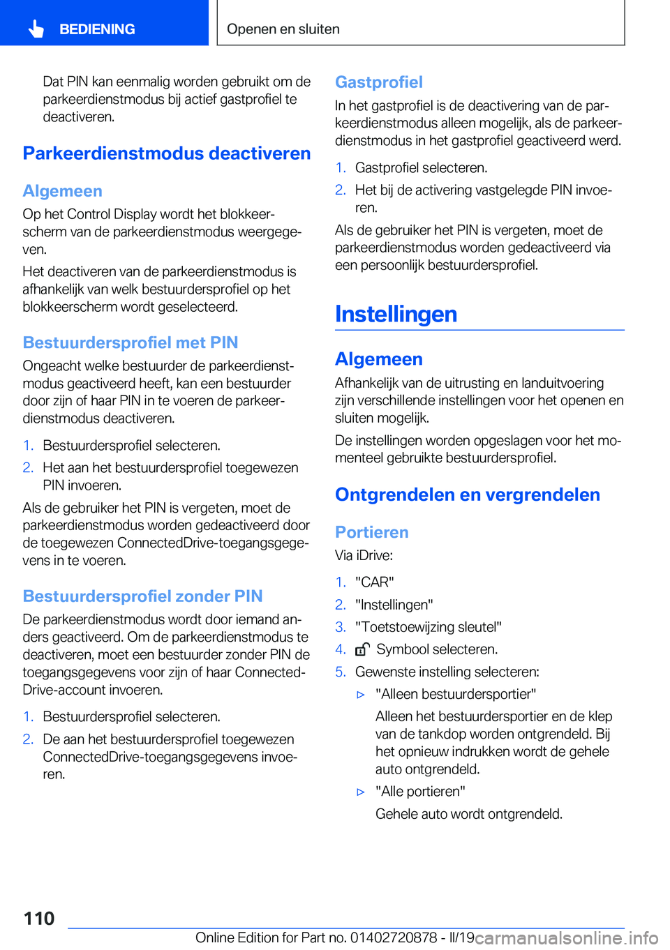BMW X7 2019  Instructieboekjes (in Dutch) �D�a�t��P�I�N��k�a�n��e�e�n�m�a�l�i�g��w�o�r�d�e�n��g�e�b�r�u�i�k�t��o�m��d�e
�p�a�r�k�e�e�r�d�i�e�n�s�t�m�o�d�u�s��b�i�j��a�c�t�i�e�f��g�a�s�t�p�r�o�f�i�e�l��t�e
�d�e�a�c�t�i�v�e�r�e�n�.
�