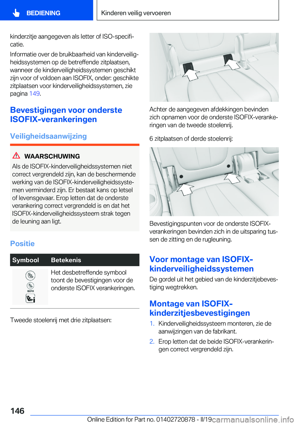 BMW X7 2019  Instructieboekjes (in Dutch) �k�i�n�d�e�r�z�i�t�j�e��a�a�n�g�e�g�e�v�e�n��a�l�s��l�e�t�t�e�r��o�f��I�S�O�-�s�p�e�c�i�f�ij
�c�a�t�i�e�.
�I�n�f�o�r�m�a�t�i�e��o�v�e�r��d�e��b�r�u�i�k�b�a�a�r�h�e�i�d��v�a�n��k�i�n�d�e�r�v