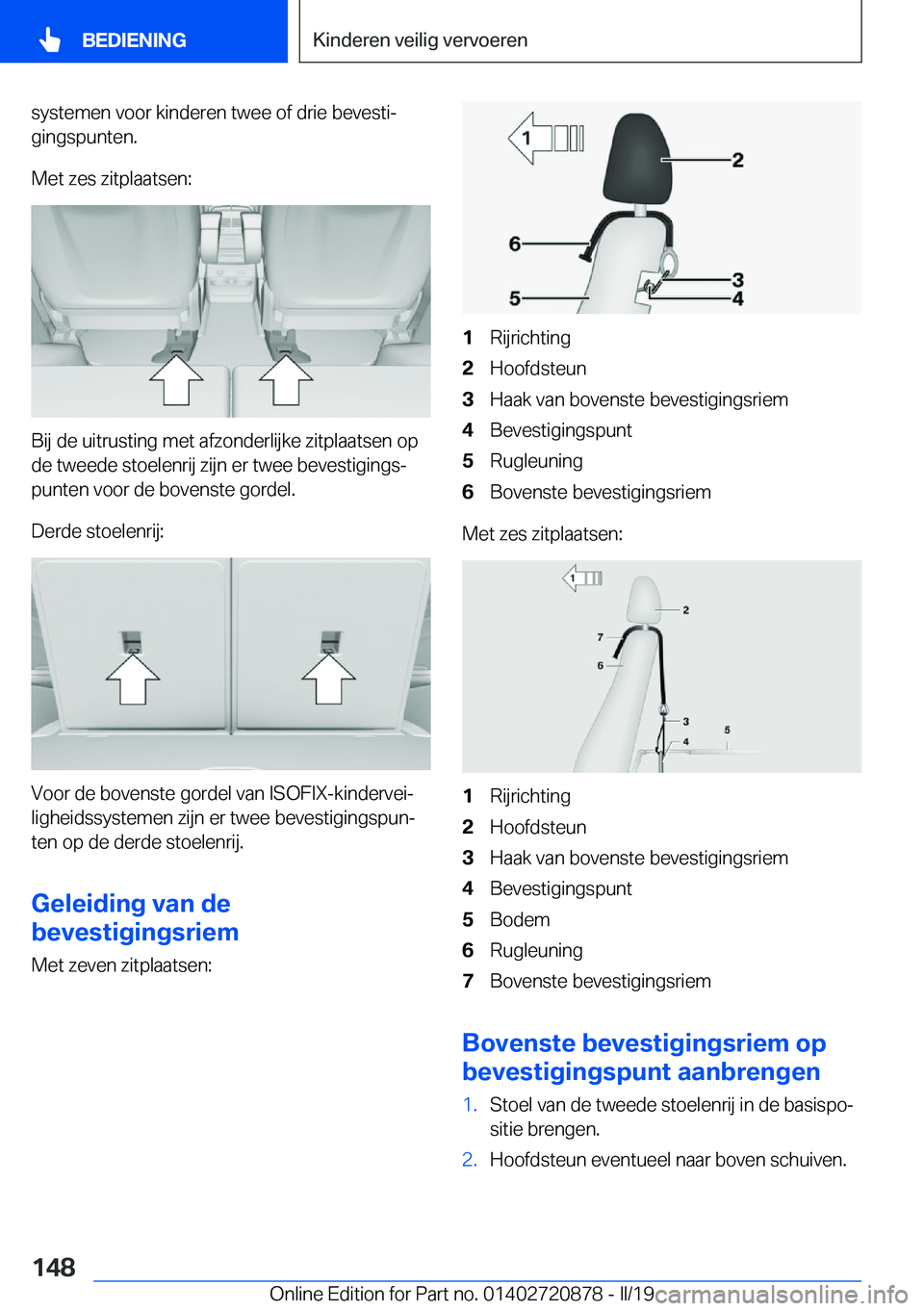 BMW X7 2019  Instructieboekjes (in Dutch) �s�y�s�t�e�m�e�n��v�o�o�r��k�i�n�d�e�r�e�n��t�w�e�e��o�f��d�r�i�e��b�e�v�e�s�t�ij
�g�i�n�g�s�p�u�n�t�e�n�.
�M�e�t��z�e�s��z�i�t�p�l�a�a�t�s�e�n�:
�B�i�j��d�e��u�i�t�r�u�s�t�i�n�g��m�e�t��