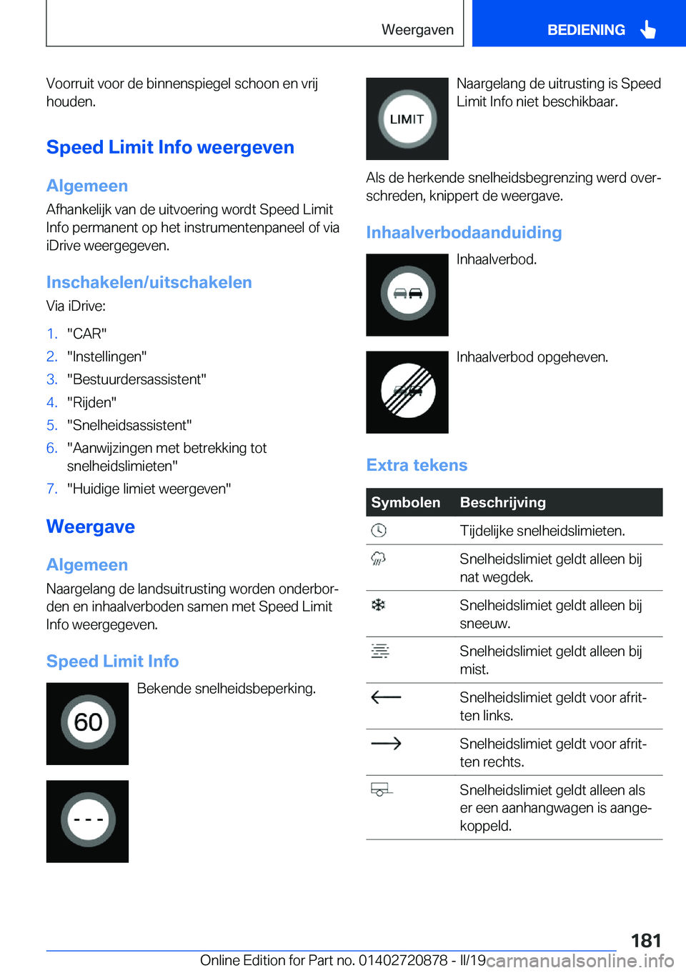 BMW X7 2019  Instructieboekjes (in Dutch) �V�o�o�r�r�u�i�t��v�o�o�r��d�e��b�i�n�n�e�n�s�p�i�e�g�e�l��s�c�h�o�o�n��e�n��v�r�i�j
�h�o�u�d�e�n�.
�S�p�e�e�d��L�i�m�i�t��I�n�f�o��w�e�e�r�g�e�v�e�n �A�l�g�e�m�e�e�n
�A�f�h�a�n�k�e�l�i�j�k�