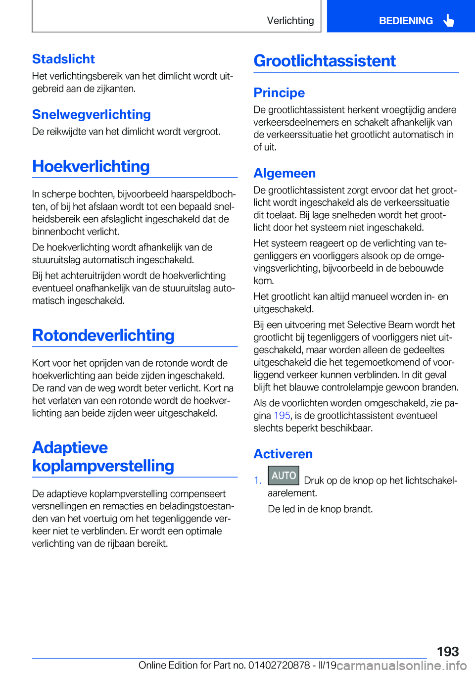 BMW X7 2019  Instructieboekjes (in Dutch) �S�t�a�d�s�l�i�c�h�t�H�e�t��v�e�r�l�i�c�h�t�i�n�g�s�b�e�r�e�i�k��v�a�n��h�e�t��d�i�m�l�i�c�h�t��w�o�r�d�t��u�i�tj
�g�e�b�r�e�i�d��a�a�n��d�e��z�i�j�k�a�n�t�e�n�.
�S�n�e�l�w�e�g�v�e�r�l�i�c�h