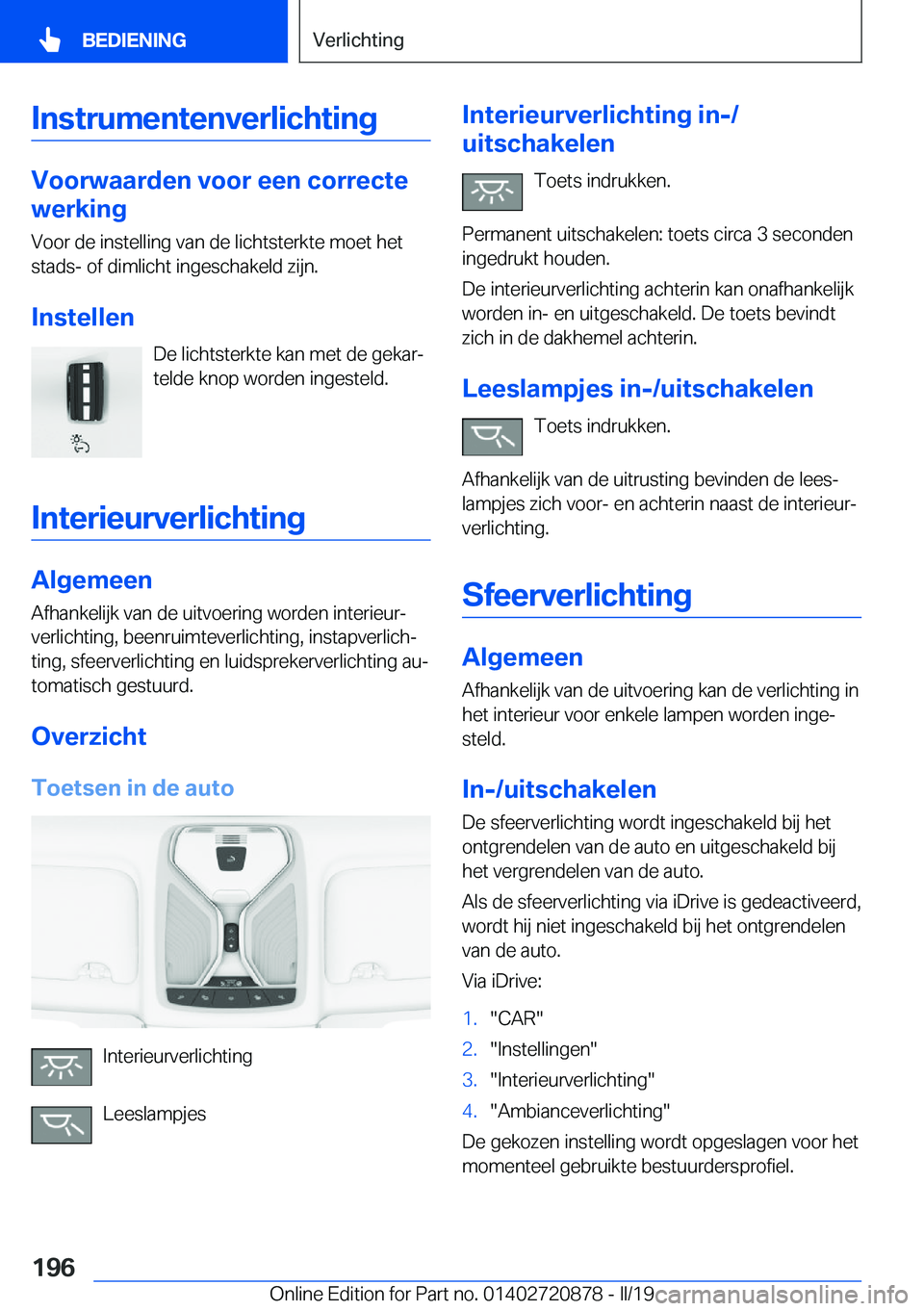 BMW X7 2019  Instructieboekjes (in Dutch) �I�n�s�t�r�u�m�e�n�t�e�n�v�e�r�l�i�c�h�t�i�n�g
�V�o�o�r�w�a�a�r�d�e�n��v�o�o�r��e�e�n��c�o�r�r�e�c�t�e
�w�e�r�k�i�n�g
�V�o�o�r��d�e��i�n�s�t�e�l�l�i�n�g��v�a�n��d�e��l�i�c�h�t�s�t�e�r�k�t�e��