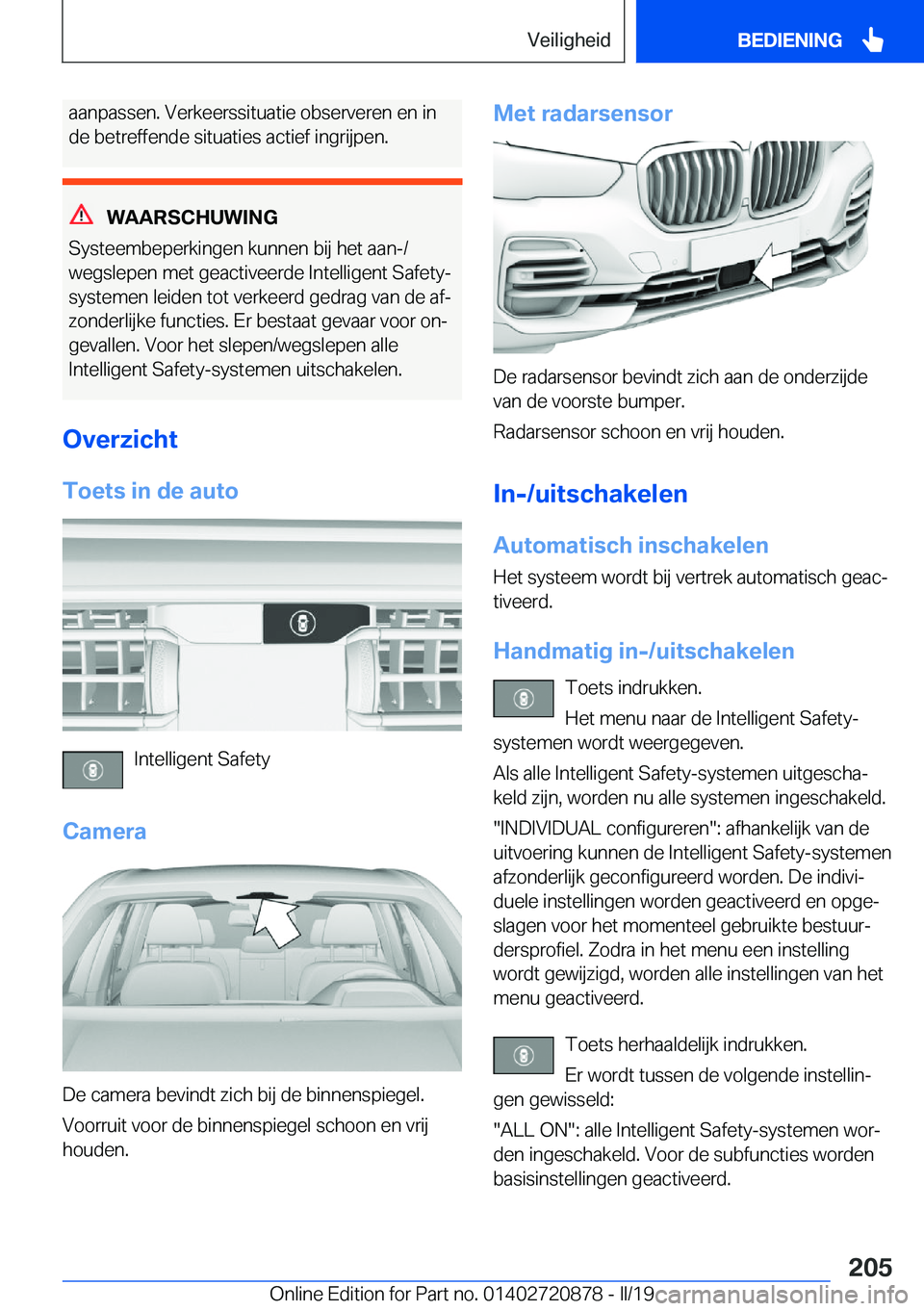 BMW X7 2019  Instructieboekjes (in Dutch) �a�a�n�p�a�s�s�e�n�.��V�e�r�k�e�e�r�s�s�i�t�u�a�t�i�e��o�b�s�e�r�v�e�r�e�n��e�n��i�n�d�e��b�e�t�r�e�f�f�e�n�d�e��s�i�t�u�a�t�i�e�s��a�c�t�i�e�f��i�n�g�r�i�j�p�e�n�.
�W�A�A�R�S�C�H�U�W�I�N�G
�S