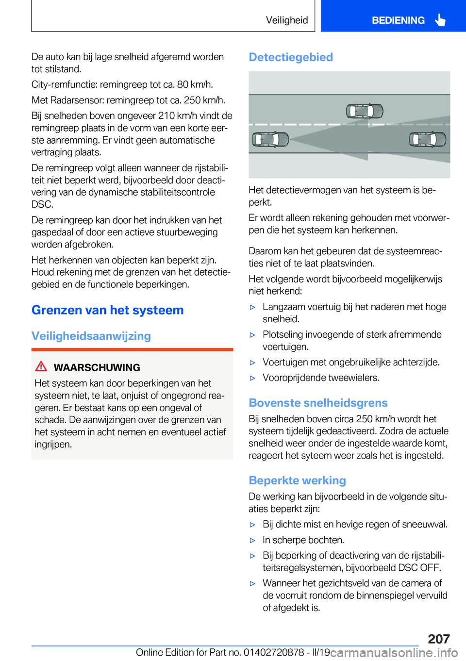 BMW X7 2019  Instructieboekjes (in Dutch) �D�e��a�u�t�o��k�a�n��b�i�j��l�a�g�e��s�n�e�l�h�e�i�d��a�f�g�e�r�e�m�d��w�o�r�d�e�n
�t�o�t��s�t�i�l�s�t�a�n�d�.
�C�i�t�y�-�r�e�m�f�u�n�c�t�i�e�:��r�e�m�i�n�g�r�e�e�p��t�o�t��c�a�.��8�0��k