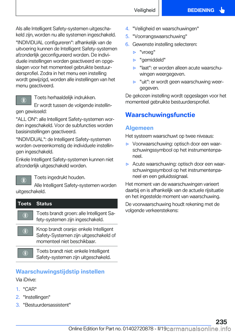 BMW X7 2019  Instructieboekjes (in Dutch) �A�l�s��a�l�l�e��I�n�t�e�l�l�i�g�e�n�t��S�a�f�e�t�y�-�s�y�s�t�e�m�e�n��u�i�t�g�e�s�c�h�aj
�k�e�l�d��z�i�j�n�,��w�o�r�d�e�n��n�u��a�l�l�e��s�y�s�t�e�m�e�n��i�n�g�e�s�c�h�a�k�e�l�d�.
��I�N�D