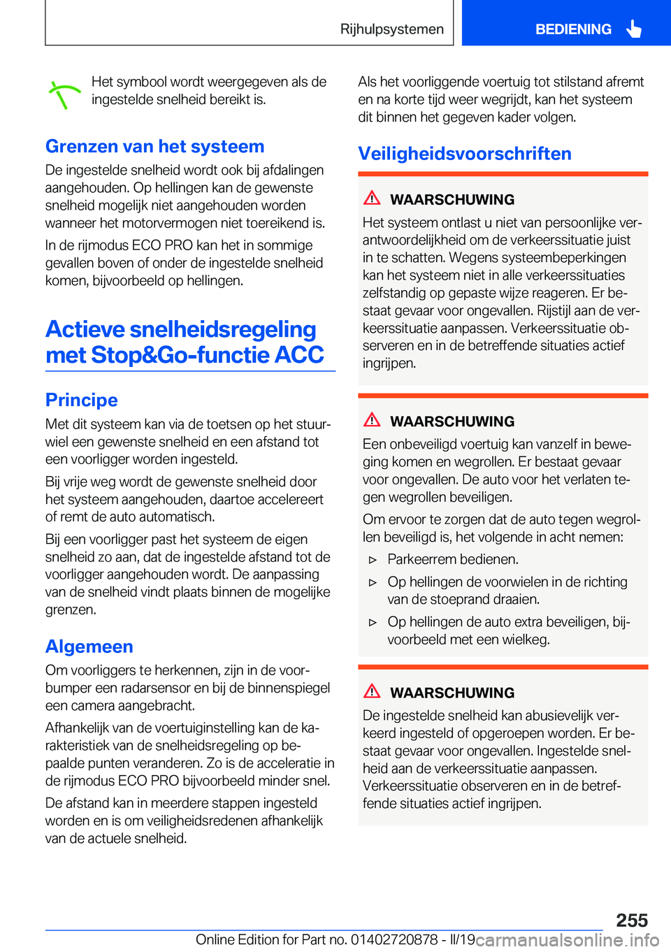 BMW X7 2019  Instructieboekjes (in Dutch) �H�e�t��s�y�m�b�o�o�l��w�o�r�d�t��w�e�e�r�g�e�g�e�v�e�n��a�l�s��d�e
�i�n�g�e�s�t�e�l�d�e��s�n�e�l�h�e�i�d��b�e�r�e�i�k�t��i�s�.
�G�r�e�n�z�e�n��v�a�n��h�e�t��s�y�s�t�e�e�m �D�e��i�n�g�e�s�