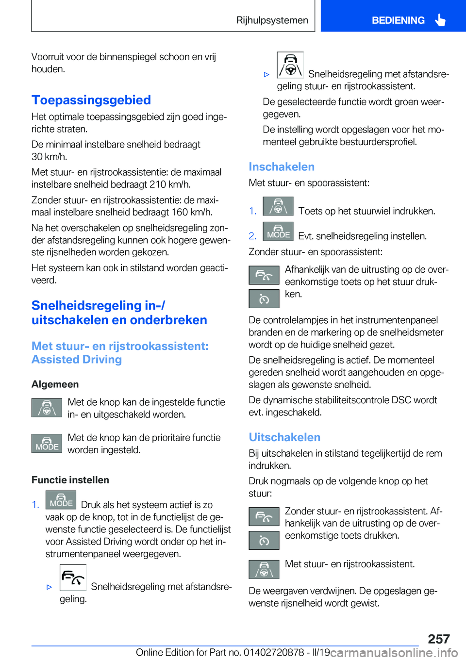 BMW X7 2019  Instructieboekjes (in Dutch) �V�o�o�r�r�u�i�t��v�o�o�r��d�e��b�i�n�n�e�n�s�p�i�e�g�e�l��s�c�h�o�o�n��e�n��v�r�i�j
�h�o�u�d�e�n�.
�T�o�e�p�a�s�s�i�n�g�s�g�e�b�i�e�d�H�e�t��o�p�t�i�m�a�l�e��t�o�e�p�a�s�s�i�n�g�s�g�e�b�i�e�d