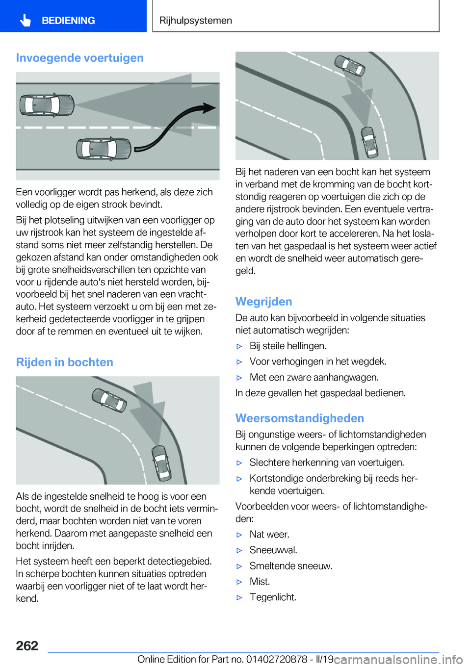 BMW X7 2019  Instructieboekjes (in Dutch) �I�n�v�o�e�g�e�n�d�e��v�o�e�r�t�u�i�g�e�n
�E�e�n��v�o�o�r�l�i�g�g�e�r��w�o�r�d�t��p�a�s��h�e�r�k�e�n�d�,��a�l�s��d�e�z�e��z�i�c�h�v�o�l�l�e�d�i�g��o�p��d�e��e�i�g�e�n��s�t�r�o�o�k��b�e�v�