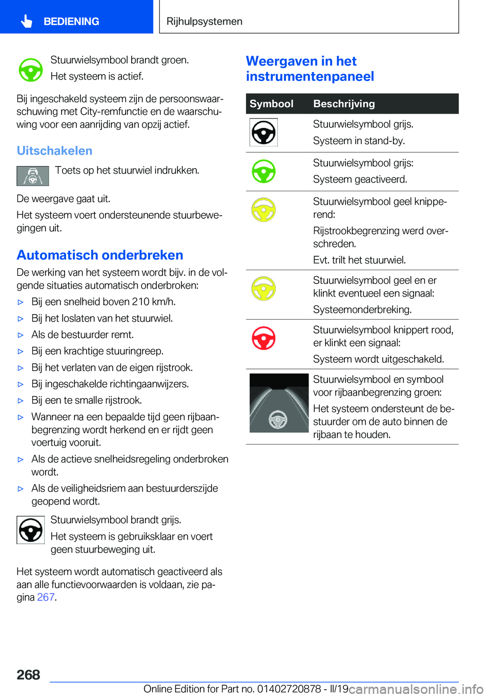 BMW X7 2019  Instructieboekjes (in Dutch) �S�t�u�u�r�w�i�e�l�s�y�m�b�o�o�l��b�r�a�n�d�t��g�r�o�e�n�.
�H�e�t��s�y�s�t�e�e�m��i�s��a�c�t�i�e�f�.
�B�i�j��i�n�g�e�s�c�h�a�k�e�l�d��s�y�s�t�e�e�m��z�i�j�n��d�e��p�e�r�s�o�o�n�s�w�a�a�rj
�