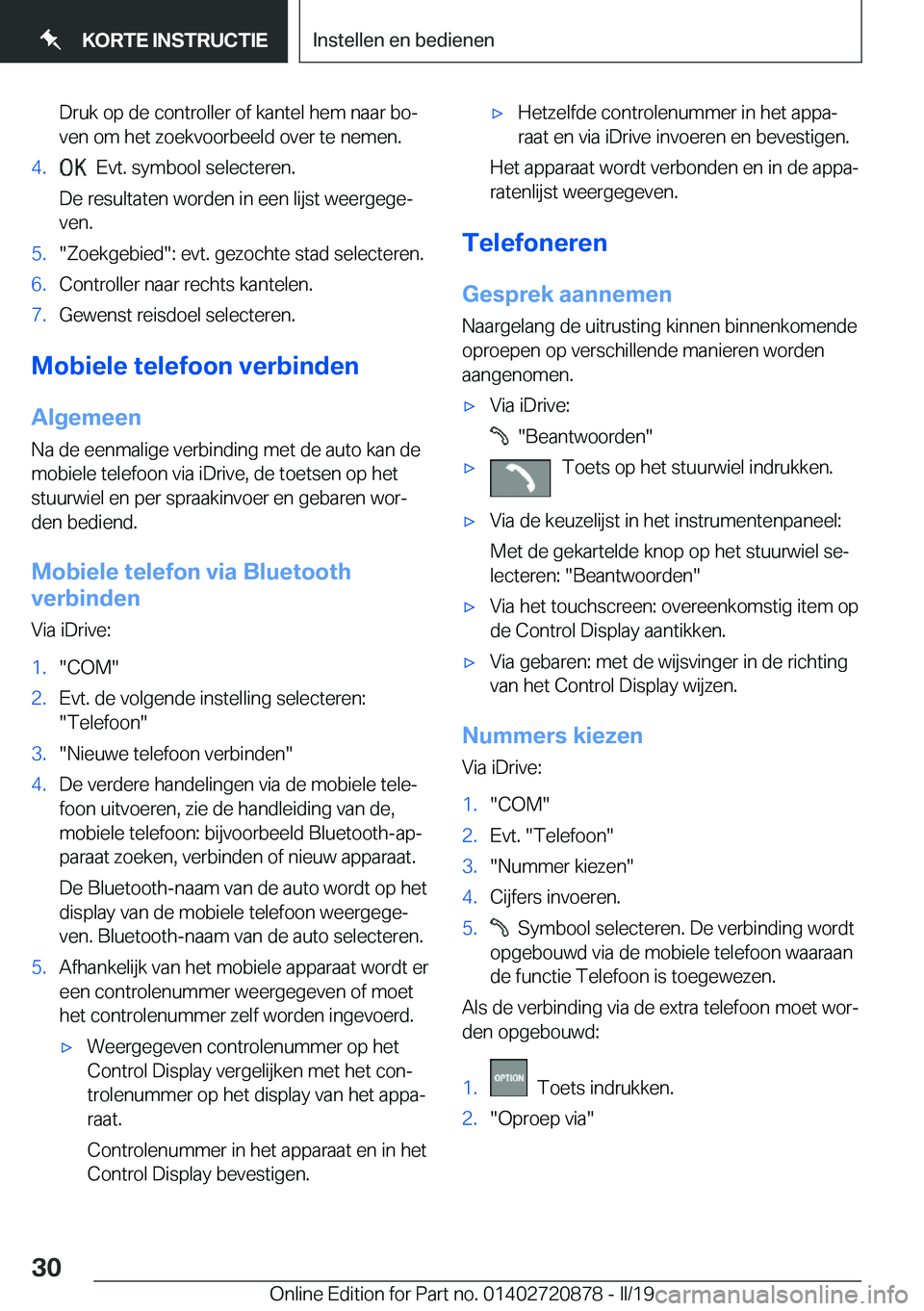 BMW X7 2019  Instructieboekjes (in Dutch) �D�r�u�k��o�p��d�e��c�o�n�t�r�o�l�l�e�r��o�f��k�a�n�t�e�l��h�e�m��n�a�a�r��b�oj�v�e�n��o�m��h�e�t��z�o�e�k�v�o�o�r�b�e�e�l�d��o�v�e�r��t�e��n�e�m�e�n�.�4�.���E�v�t�.��s�y�m�b�o�o�l�