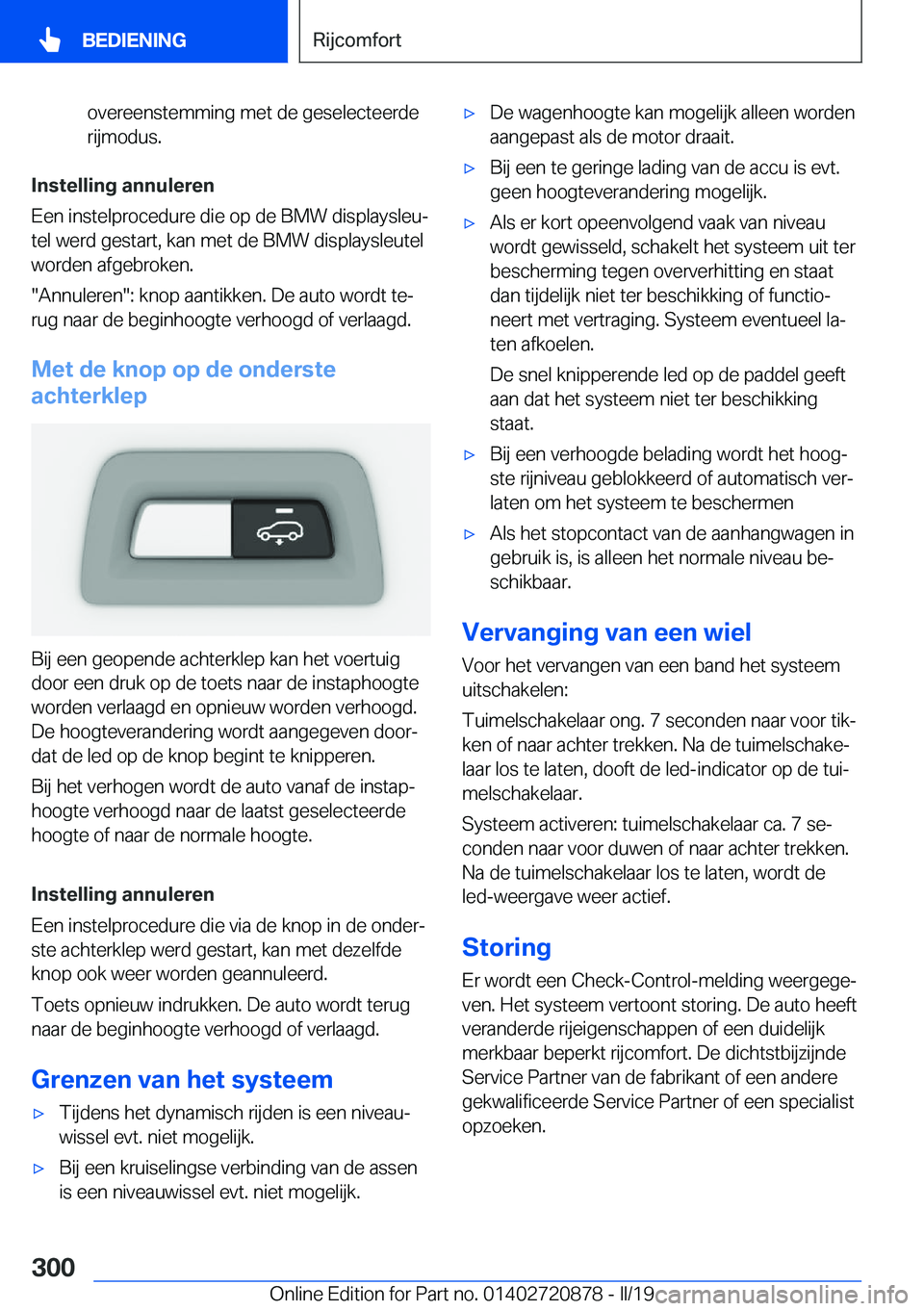 BMW X7 2019  Instructieboekjes (in Dutch) �o�v�e�r�e�e�n�s�t�e�m�m�i�n�g��m�e�t��d�e��g�e�s�e�l�e�c�t�e�e�r�d�e�r�i�j�m�o�d�u�s�.
�I�n�s�t�e�l�l�i�n�g��a�n�n�u�l�e�r�e�n
�E�e�n��i�n�s�t�e�l�p�r�o�c�e�d�u�r�e��d�i�e��o�p��d�e��B�M�W�