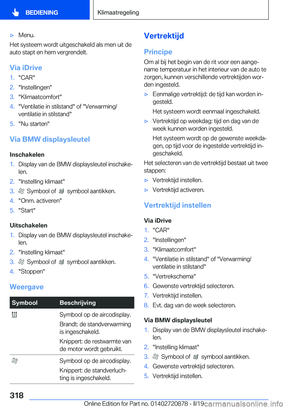 BMW X7 2019  Instructieboekjes (in Dutch) 'x�M�e�n�u�.
�H�e�t��s�y�s�t�e�e�m��w�o�r�d�t��u�i�t�g�e�s�c�h�a�k�e�l�d��a�l�s��m�e�n��u�i�t��d�e�a�u�t�o��s�t�a�p�t��e�n��h�e�m��v�e�r�g�r�e�n�d�e�l�t�.
�V�i�a��i�D�r�i�v�e
�1�.��C�