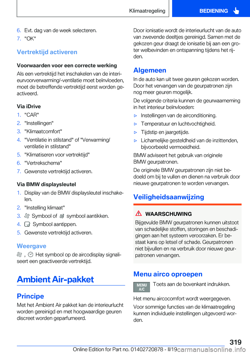 BMW X7 2019  Instructieboekjes (in Dutch) �6�.�E�v�t�.��d�a�g��v�a�n��d�e��w�e�e�k��s�e�l�e�c�t�e�r�e�n�.�7�.��O�K�
�V�e�r�t�r�e�k�t�i�j�d��a�c�t�i�v�e�r�e�n
�V�o�o�r�w�a�a�r�d�e�n��v�o�o�r��e�e�n��c�o�r�r�e�c�t�e��w�e�r�k�i�n�g
�