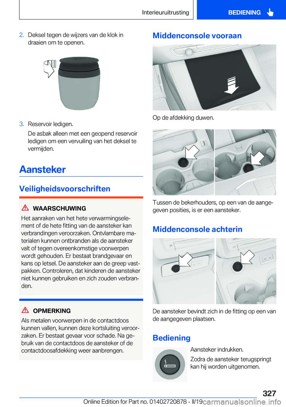 BMW X7 2019  Instructieboekjes (in Dutch) �2�.�D�e�k�s�e�l��t�e�g�e�n��d�e��w�i�j�z�e�r�s��v�a�n��d�e��k�l�o�k��i�n�d�r�a�a�i�e�n��o�m��t�e��o�p�e�n�e�n�.�3�.�R�e�s�e�r�v�o�i�r��l�e�d�i�g�e�n�.
�D�e��a�s�b�a�k��a�l�l�e�e�n��m�e�