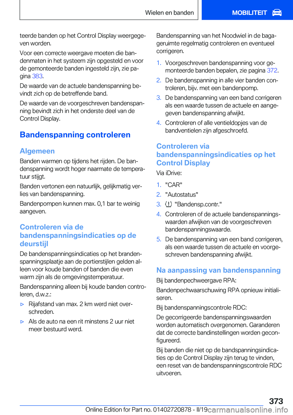 BMW X7 2019  Instructieboekjes (in Dutch) �t�e�e�r�d�e��b�a�n�d�e�n��o�p��h�e�t��C�o�n�t�r�o�l��D�i�s�p�l�a�y��w�e�e�r�g�e�g�ej�v�e�n��w�o�r�d�e�n�.
�V�o�o�r��e�e�n��c�o�r�r�e�c�t�e��w�e�e�r�g�a�v�e��m�o�e�t�e�n��d�i�e��b�a�nj
