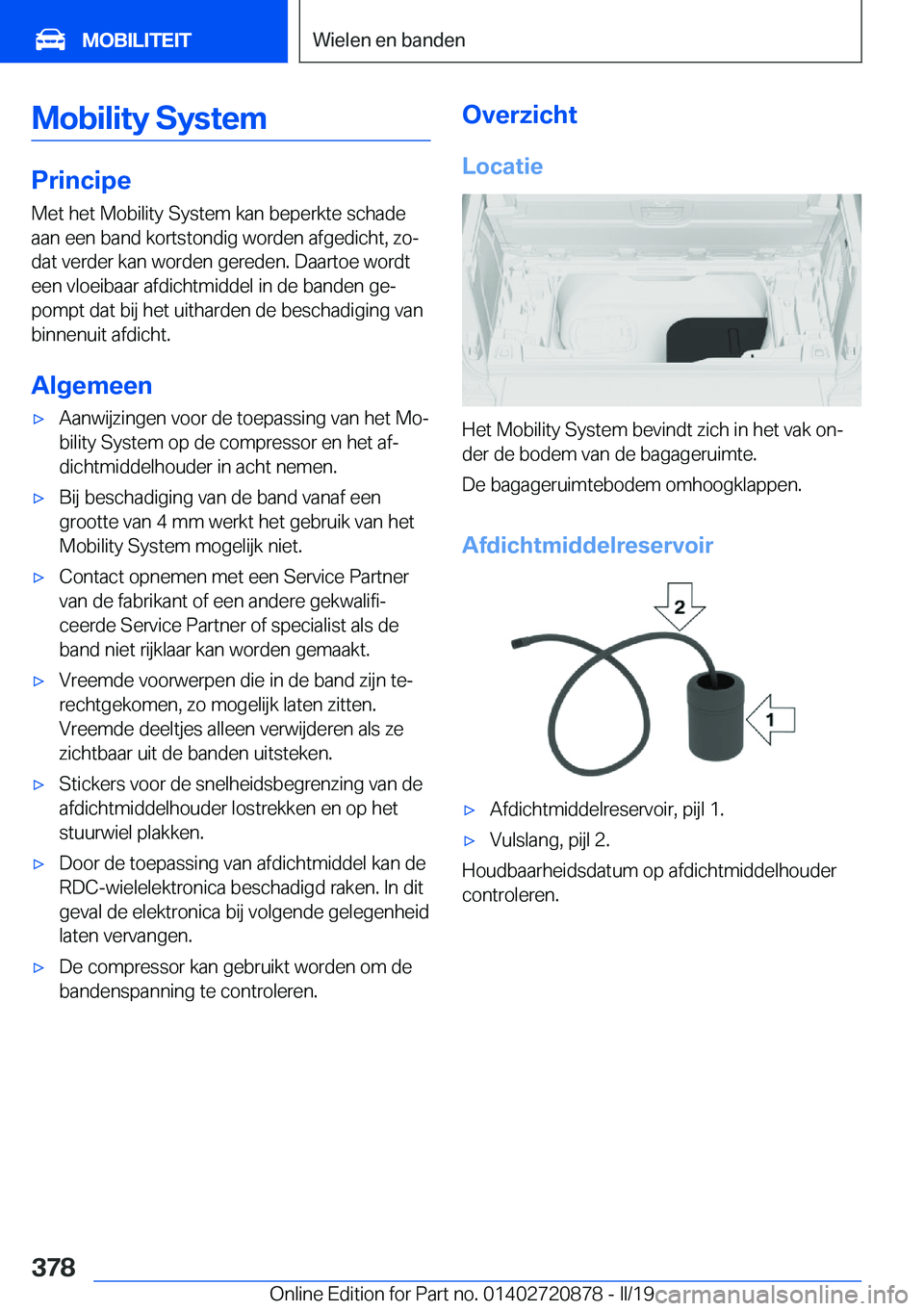 BMW X7 2019  Instructieboekjes (in Dutch) �M�o�b�i�l�i�t�y��S�y�s�t�e�m
�P�r�i�n�c�i�p�e�M�e�t��h�e�t��M�o�b�i�l�i�t�y��S�y�s�t�e�m��k�a�n��b�e�p�e�r�k�t�e��s�c�h�a�d�e�a�a�n��e�e�n��b�a�n�d��k�o�r�t�s�t�o�n�d�i�g��w�o�r�d�e�n��a�