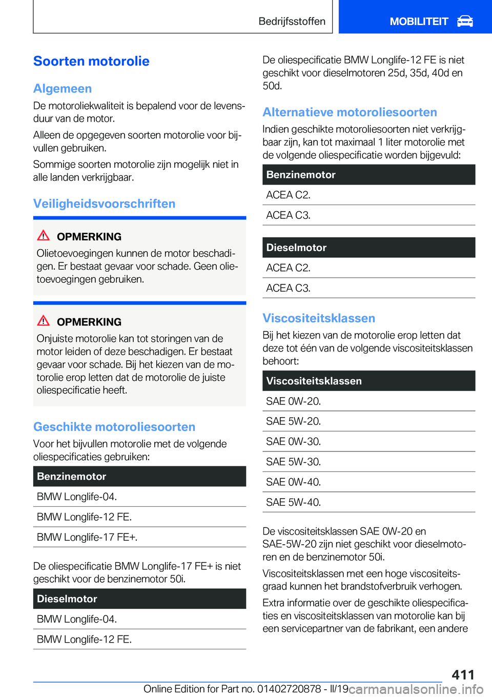 BMW X7 2019  Instructieboekjes (in Dutch) �S�o�o�r�t�e�n��m�o�t�o�r�o�l�i�e
�A�l�g�e�m�e�e�n
�D�e��m�o�t�o�r�o�l�i�e�k�w�a�l�i�t�e�i�t��i�s��b�e�p�a�l�e�n�d��v�o�o�r��d�e��l�e�v�e�n�sj �d�u�u�r��v�a�n��d�e��m�o�t�o�r�.
�A�l�l�e�e�n