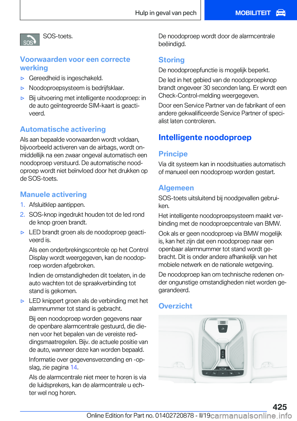 BMW X7 2019  Instructieboekjes (in Dutch) �S�O�S�-�t�o�e�t�s�.
�V�o�o�r�w�a�a�r�d�e�n��v�o�o�r��e�e�n��c�o�r�r�e�c�t�e
�w�e�r�k�i�n�g'x�G�e�r�e�e�d�h�e�i�d��i�s��i�n�g�e�s�c�h�a�k�e�l�d�.'x�N�o�o�d�o�p�r�o�e�p�s�y�s�t�e�e�m��i�s