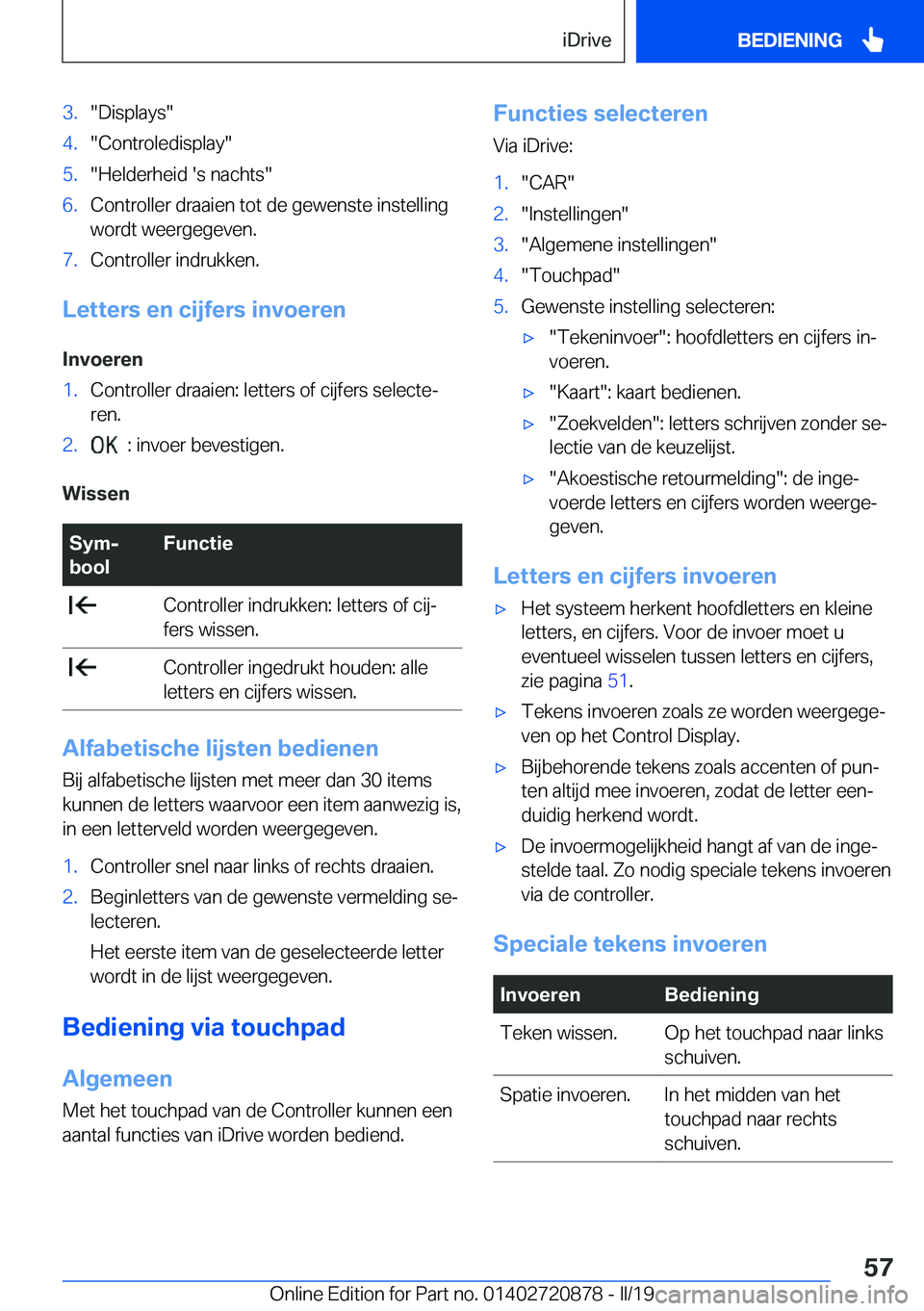 BMW X7 2019  Instructieboekjes (in Dutch) �3�.��D�i�s�p�l�a�y�s��4�.��C�o�n�t�r�o�l�e�d�i�s�p�l�a�y��5�.��H�e�l�d�e�r�h�e�i�d��'�s��n�a�c�h�t�s��6�.�C�o�n�t�r�o�l�l�e�r��d�r�a�a�i�e�n��t�o�t��d�e��g�e�w�e�n�s�t�e��i�n�s�t�e�l