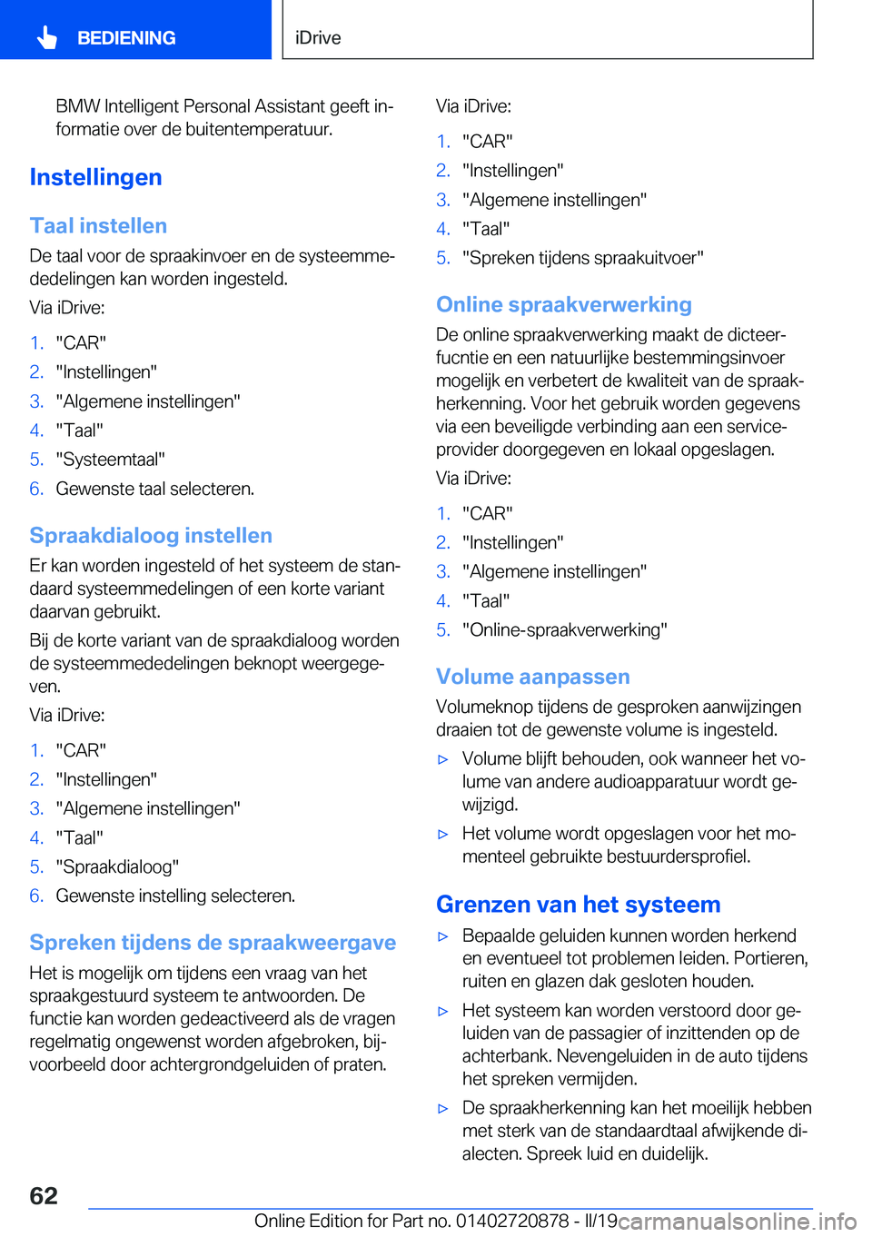 BMW X7 2019  Instructieboekjes (in Dutch) �B�M�W��I�n�t�e�l�l�i�g�e�n�t��P�e�r�s�o�n�a�l��A�s�s�i�s�t�a�n�t��g�e�e�f�t��i�nj�f�o�r�m�a�t�i�e��o�v�e�r��d�e��b�u�i�t�e�n�t�e�m�p�e�r�a�t�u�u�r�.
�I�n�s�t�e�l�l�i�n�g�e�n
�T�a�a�l��i�n�s