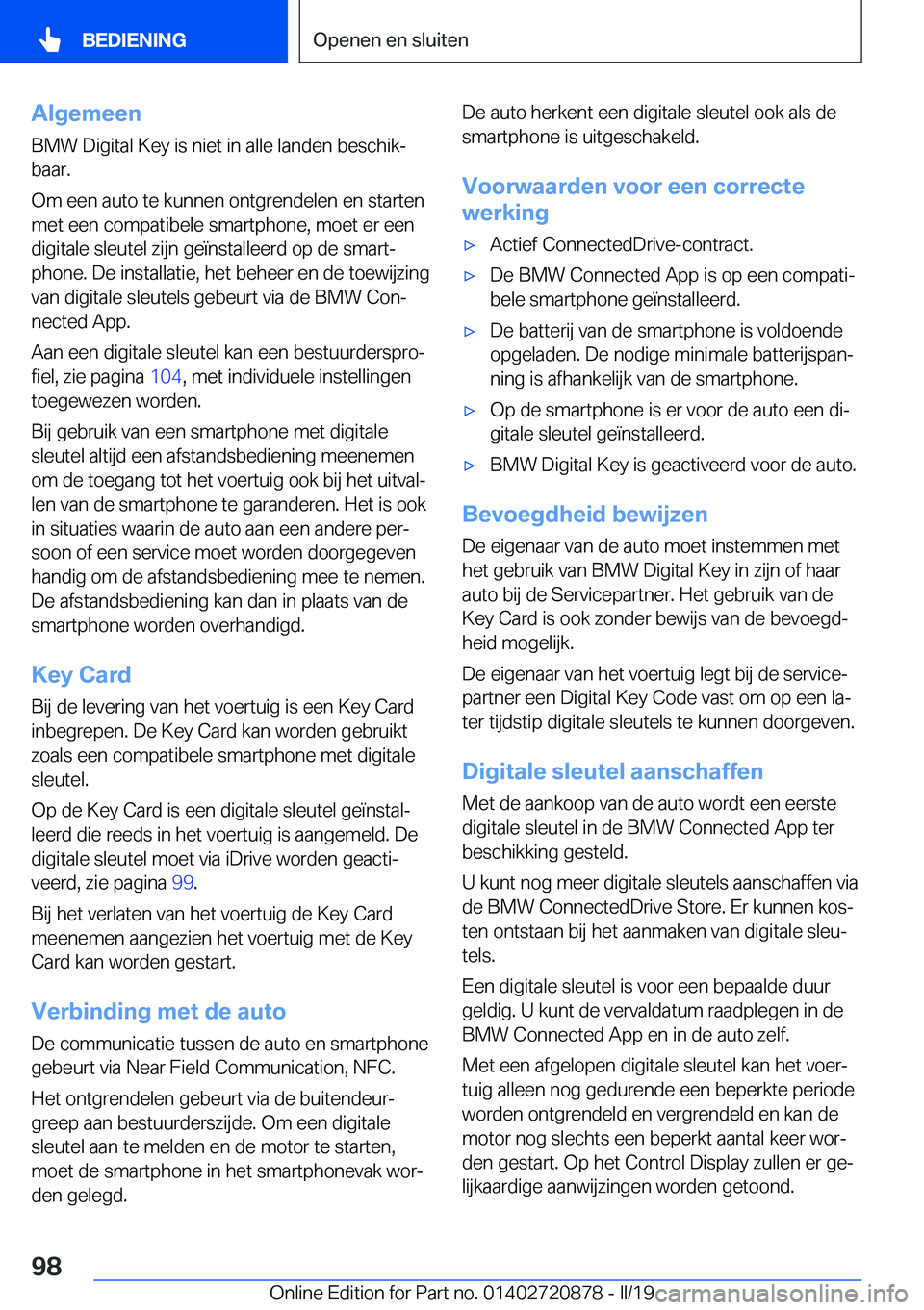 BMW X7 2019  Instructieboekjes (in Dutch) �A�l�g�e�m�e�e�n
�B�M�W��D�i�g�i�t�a�l��K�e�y��i�s��n�i�e�t��i�n��a�l�l�e��l�a�n�d�e�n��b�e�s�c�h�i�kj �b�a�a�r�.
�O�m��e�e�n��a�u�t�o��t�e��k�u�n�n�e�n��o�n�t�g�r�e�n�d�e�l�e�n��e�n��