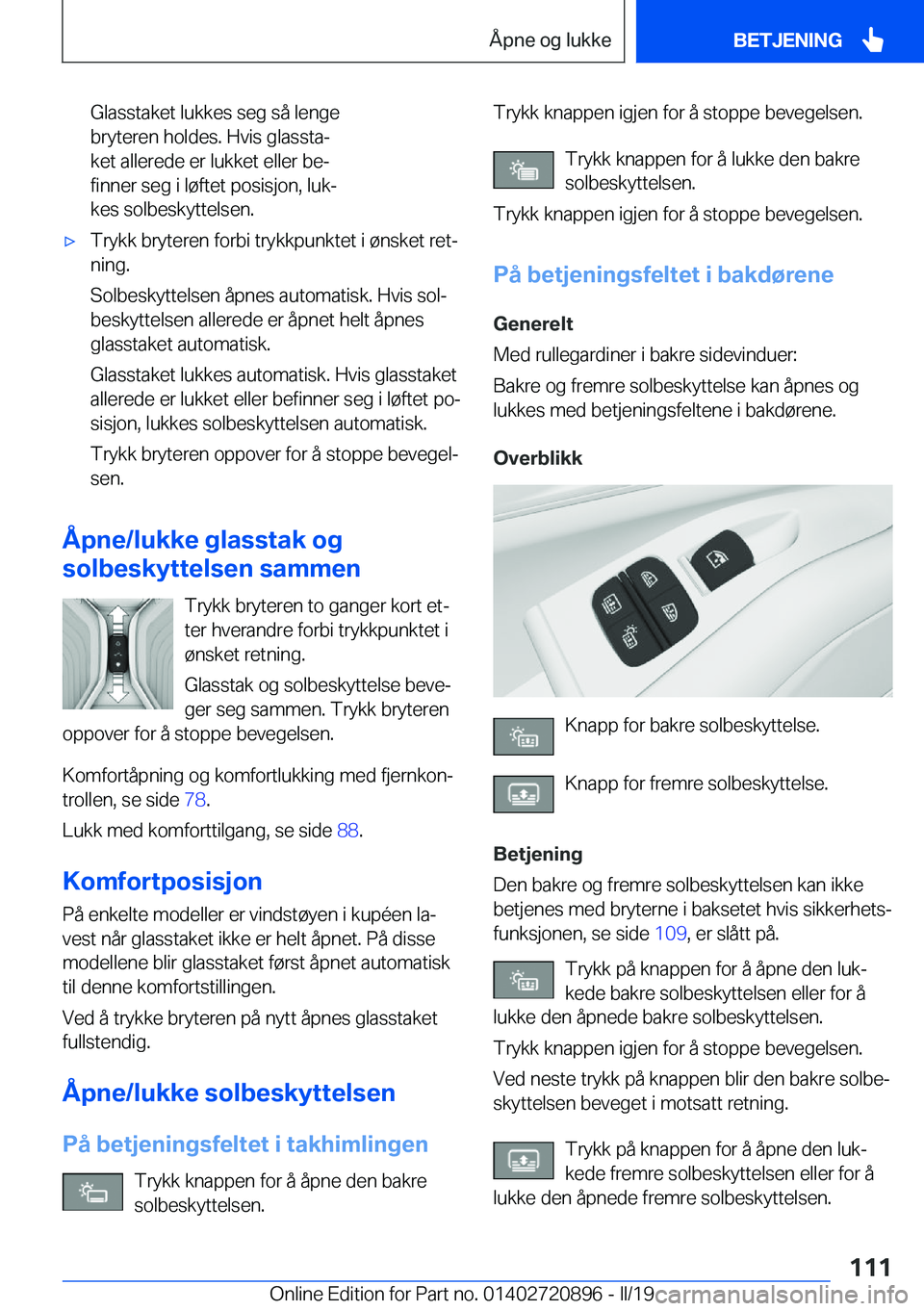 BMW X7 2019  InstruksjonsbØker (in Norwegian) �G�l�a�s�s�t�a�k�e�t��l�u�k�k�e�s��s�e�g��s�å��l�e�n�g�e
�b�r�y�t�e�r�e�n��h�o�l�d�e�s�.��H�v�i�s��g�l�a�s�s�t�aj
�k�e�t��a�l�l�e�r�e�d�e��e�r��l�u�k�k�e�t��e�l�l�e�r��b�ej
�f�i�n�n�e�r