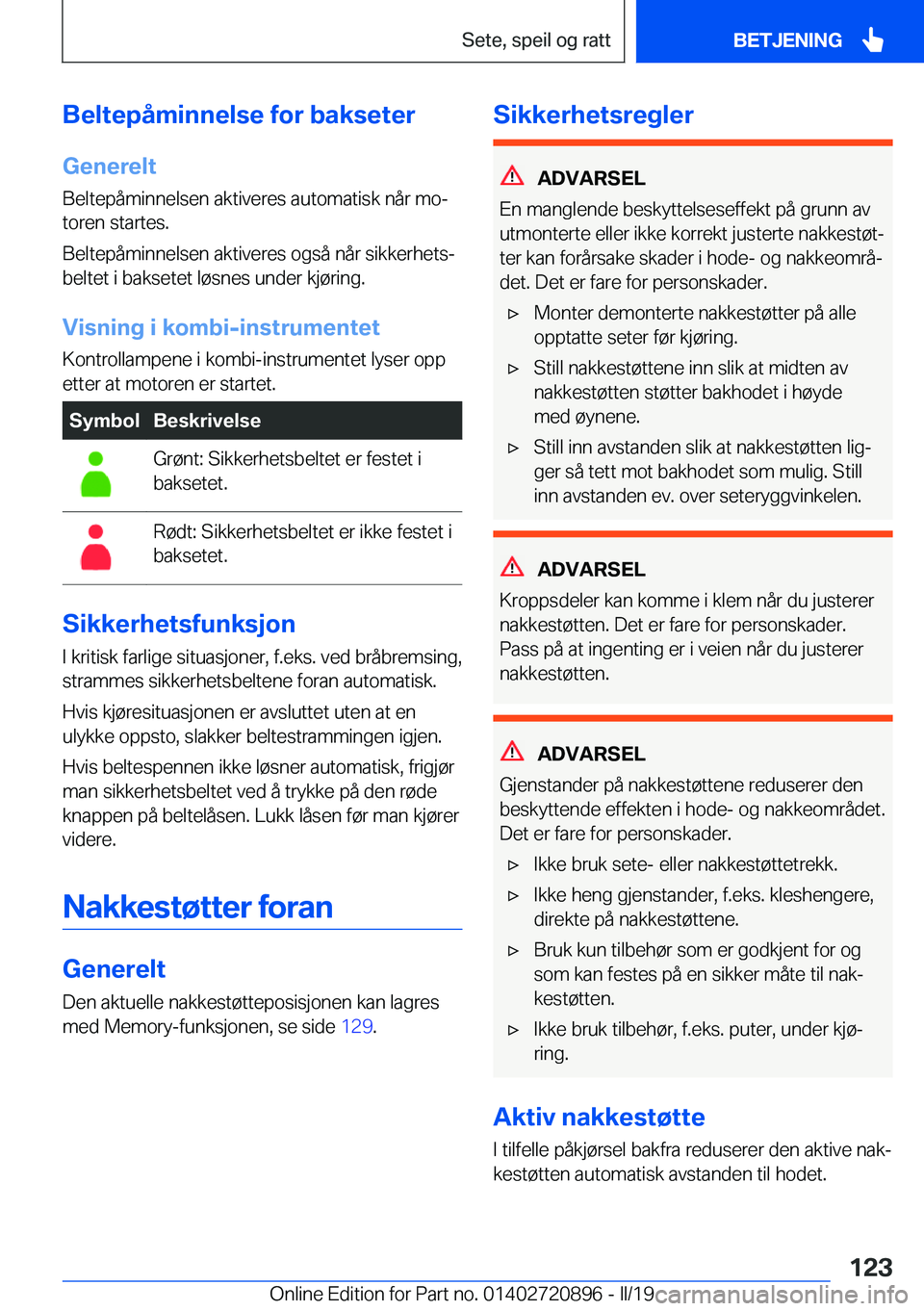 BMW X7 2019  InstruksjonsbØker (in Norwegian) �B�e�l�t�e�p�å�m�i�n�n�e�l�s�e��f�o�r��b�a�k�s�e�t�e�r
�G�e�n�e�r�e�l�t �B�e�l�t�e�p�å�m�i�n�n�e�l�s�e�n��a�k�t�i�v�e�r�e�s��a�u�t�o�m�a�t�i�s�k��n�å�r��m�oj
�t�o�r�e�n��s�t�a�r�t�e�s�.
�B�