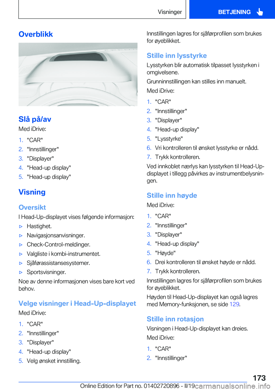 BMW X7 2019  InstruksjonsbØker (in Norwegian) �O�v�e�r�b�l�i�k�k
�S�l�å��p�å�/�a�v
�M�e�d��i�D�r�i�v�e�:
�1�.��C�A�R��2�.��I�n�n�s�t�i�l�l�i�n�g�e�r��3�.��D�i�s�p�l�a�y�e�r��4�.��H�e�a�d�-�u�p��d�i�s�p�l�a�y��5�.��H�e�a�d�-�u�p��d�