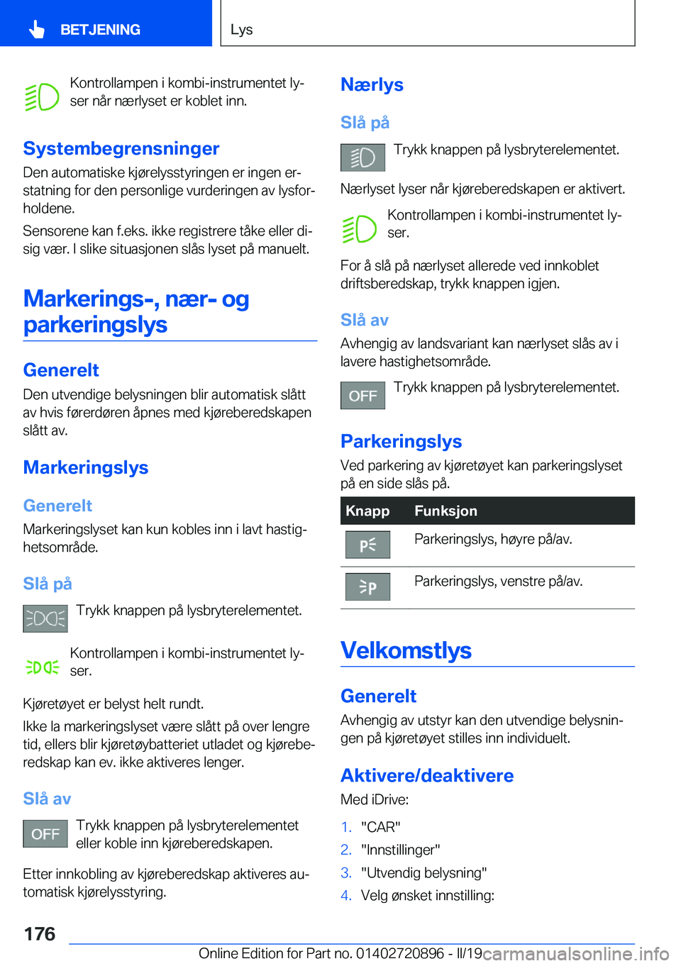 BMW X7 2019  InstruksjonsbØker (in Norwegian) �K�o�n�t�r�o�l�l�a�m�p�e�n��i��k�o�m�b�i�-�i�n�s�t�r�u�m�e�n�t�e�t��l�yj
�s�e�r��n�å�r��n�æ�r�l�y�s�e�t��e�r��k�o�b�l�e�t��i�n�n�.
�S�y�s�t�e�m�b�e�g�r�e�n�s�n�i�n�g�e�r
�D�e�n��a�u�t�o�m�