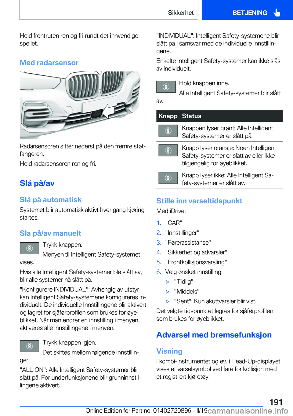 BMW X7 2019  InstruksjonsbØker (in Norwegian) �H�o�l�d��f�r�o�n�t�r�u�t�e�n��r�e�n��o�g��f�r�i��r�u�n�d�t��d�e�t��i�n�n�v�e�n�d�i�g�e
�s�p�e�i�l�e�t�.
�M�e�d��r�a�d�a�r�s�e�n�s�o�r
�R�a�d�a�r�s�e�n�s�o�r�e�n��s�i�t�t�e�r��n�e�d�e�r�s�t�