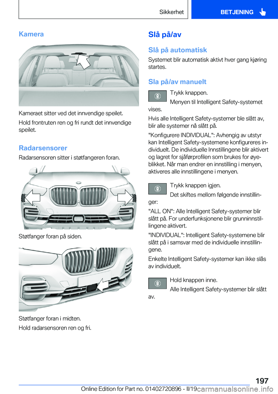 BMW X7 2019  InstruksjonsbØker (in Norwegian) �K�a�m�e�r�a
�K�a�m�e�r�a�e�t��s�i�t�t�e�r��v�e�d��d�e�t��i�n�n�v�e�n�d�i�g�e��s�p�e�i�l�e�t�.�H�o�l�d��f�r�o�n�t�r�u�t�e�n��r�e�n��o�g��f�r�i��r�u�n�d�t��d�e�t��i�n�n�v�e�n�d�i�g�e
�s�p�e