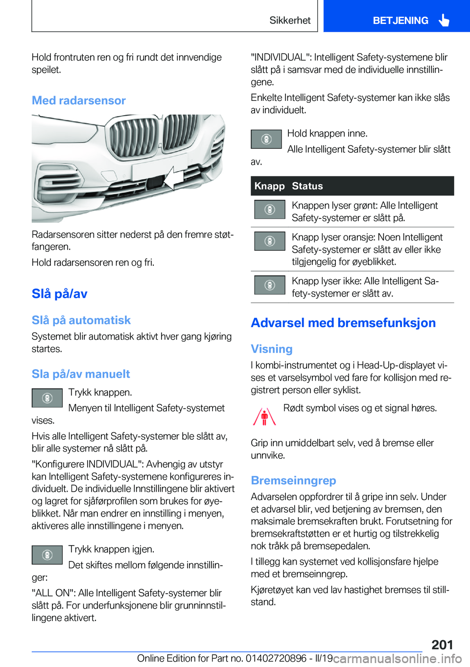 BMW X7 2019  InstruksjonsbØker (in Norwegian) �H�o�l�d��f�r�o�n�t�r�u�t�e�n��r�e�n��o�g��f�r�i��r�u�n�d�t��d�e�t��i�n�n�v�e�n�d�i�g�e
�s�p�e�i�l�e�t�.
�M�e�d��r�a�d�a�r�s�e�n�s�o�r
�R�a�d�a�r�s�e�n�s�o�r�e�n��s�i�t�t�e�r��n�e�d�e�r�s�t�