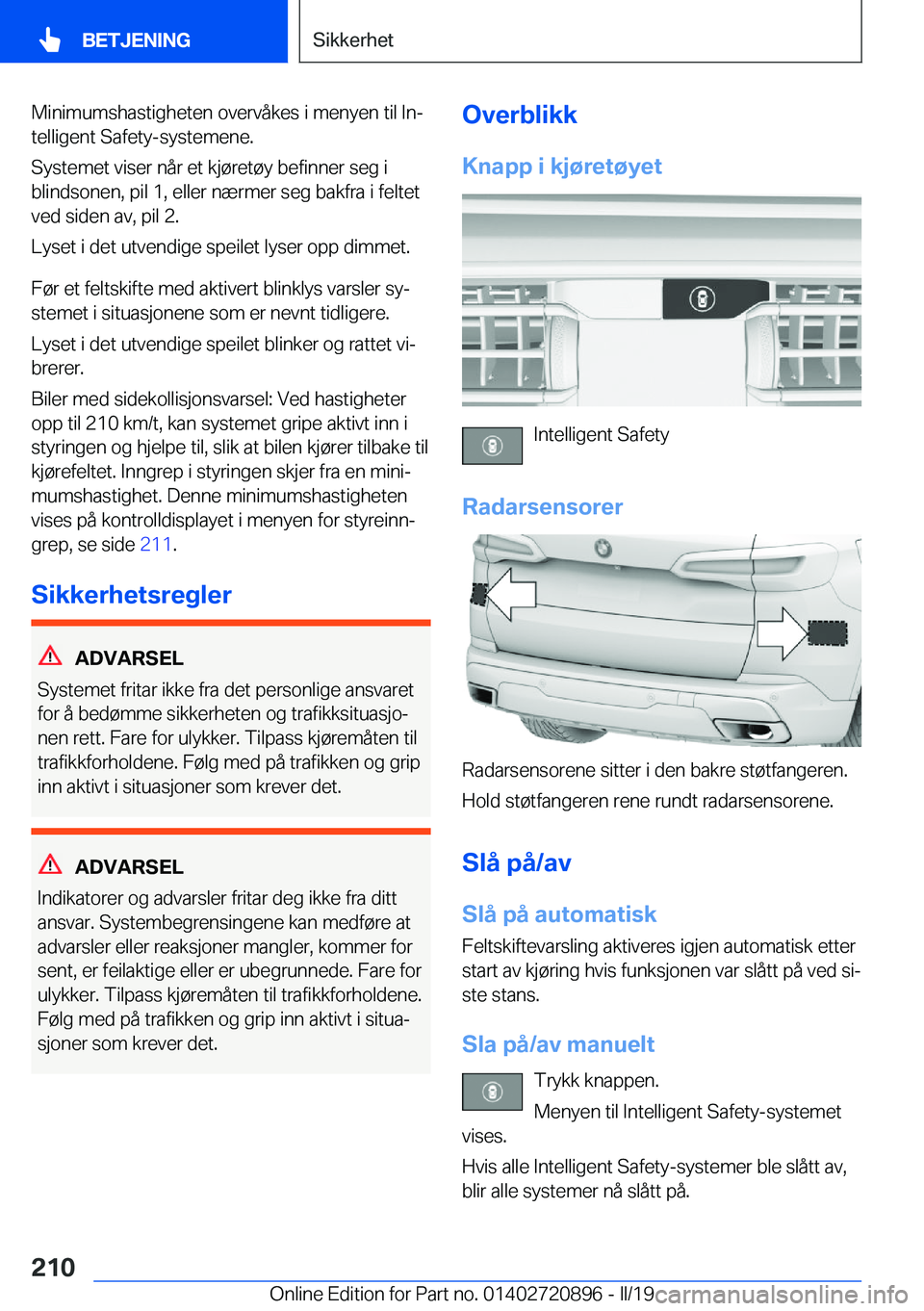 BMW X7 2019  InstruksjonsbØker (in Norwegian) �M�i�n�i�m�u�m�s�h�a�s�t�i�g�h�e�t�e�n��o�v�e�r�v�å�k�e�s��i��m�e�n�y�e�n��t�i�l��I�nj
�t�e�l�l�i�g�e�n�t��S�a�f�e�t�y�-�s�y�s�t�e�m�e�n�e�.
�S�y�s�t�e�m�e�t��v�i�s�e�r��n�å�r��e�t��k�j�