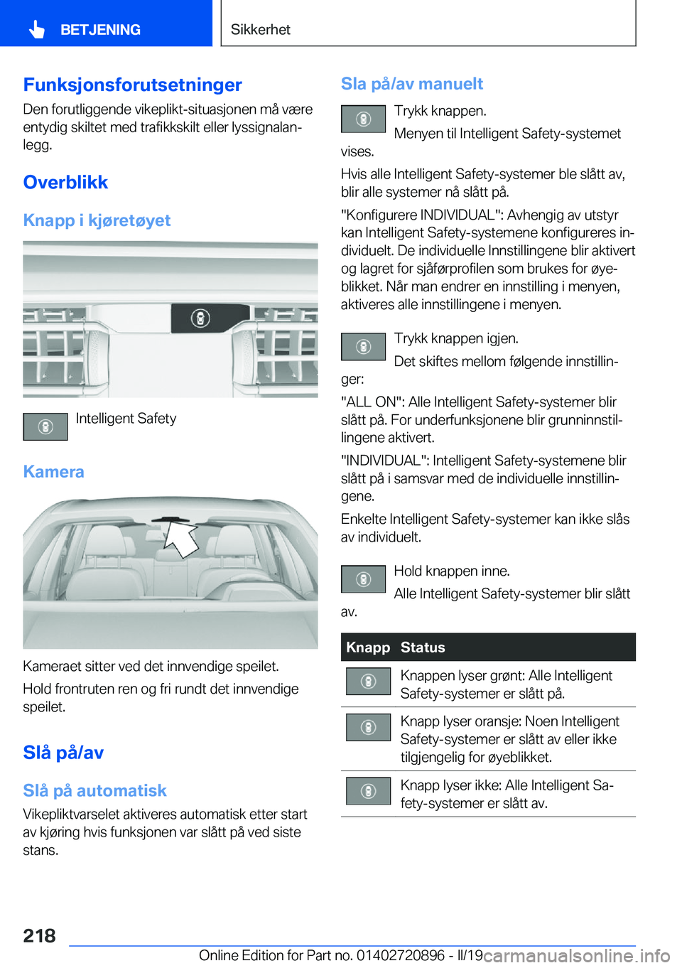 BMW X7 2019  InstruksjonsbØker (in Norwegian) �F�u�n�k�s�j�o�n�s�f�o�r�u�t�s�e�t�n�i�n�g�e�r
�D�e�n��f�o�r�u�t�l�i�g�g�e�n�d�e��v�i�k�e�p�l�i�k�t�-�s�i�t�u�a�s�j�o�n�e�n��m�å��v�æ�r�e
�e�n�t�y�d�i�g��s�k�i�l�t�e�t��m�e�d��t�r�a�f�i�k�k�s
