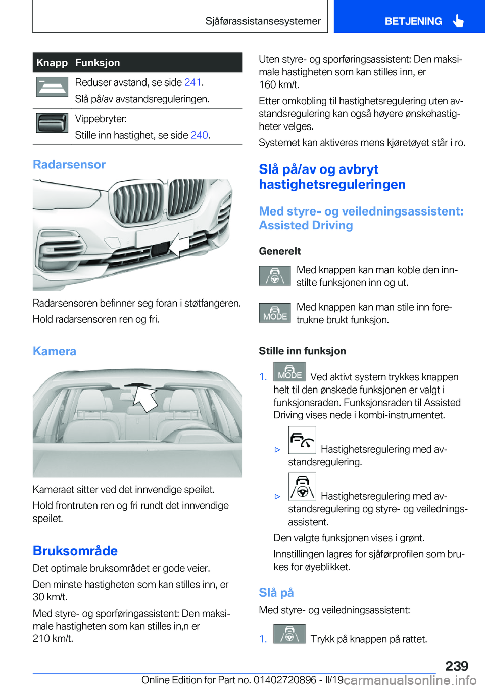 BMW X7 2019  InstruksjonsbØker (in Norwegian) �K�n�a�p�p�F�u�n�k�s�j�o�n�R�e�d�u�s�e�r��a�v�s�t�a�n�d�,��s�e��s�i�d�e��2�4�1�.
�S�l�å��p�å�/�a�v��a�v�s�t�a�n�d�s�r�e�g�u�l�e�r�i�n�g�e�n�.�V�i�p�p�e�b�r�y�t�e�r�:
�S�t�i�l�l�e��i�n�n��h�a