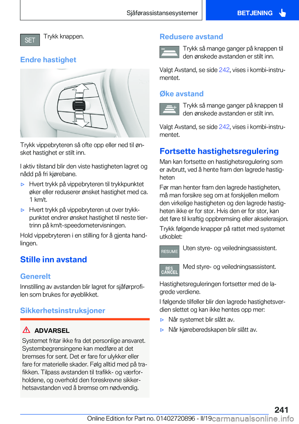 BMW X7 2019  InstruksjonsbØker (in Norwegian) �T�r�y�k�k��k�n�a�p�p�e�n�.
�E�n�d�r�e��h�a�s�t�i�g�h�e�t
�T�r�y�k�k��v�i�p�p�e�b�r�y�t�e�r�e�n��s�å��o�f�t�e��o�p�p��e�l�l�e�r��n�e�d��t�i�l��