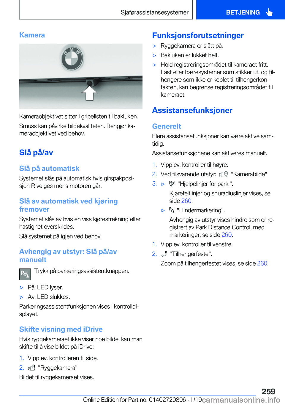 BMW X7 2019  InstruksjonsbØker (in Norwegian) �K�a�m�e�r�a
�K�a�m�e�r�a�o�b�j�e�k�t�i�v�e�t��s�i�t�t�e�r��i��g�r�i�p�e�l�i�s�t�e�n��t�i�l��b�a�k�l�u�k�e�n�.�S�m�u�s�s��k�a�n��p�å�v�i�r�k�e��b�i�l�d�e�k�v�a�l�i�t�e�t�e�n�.��R�e�n�g�j�