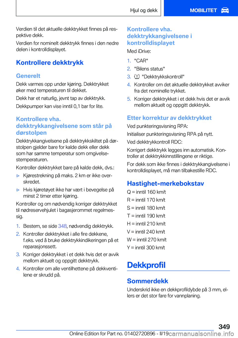 BMW X7 2019  InstruksjonsbØker (in Norwegian) �V�e�r�d�i�e�n��t�i�l��d�e�t��a�k�t�u�e�l�l�e��d�e�k�k�t�r�y�k�k�e�t��f�i�n�n�e�s��p�å��r�e�sj�p�e�k�t�i�v�e��d�e�k�k�.
�V�e�r�d�i�e�n��f�o�r��n�o�m�i�n�e�l�t��d�e�k�k�t�r�y�k�k��f�i�n�n