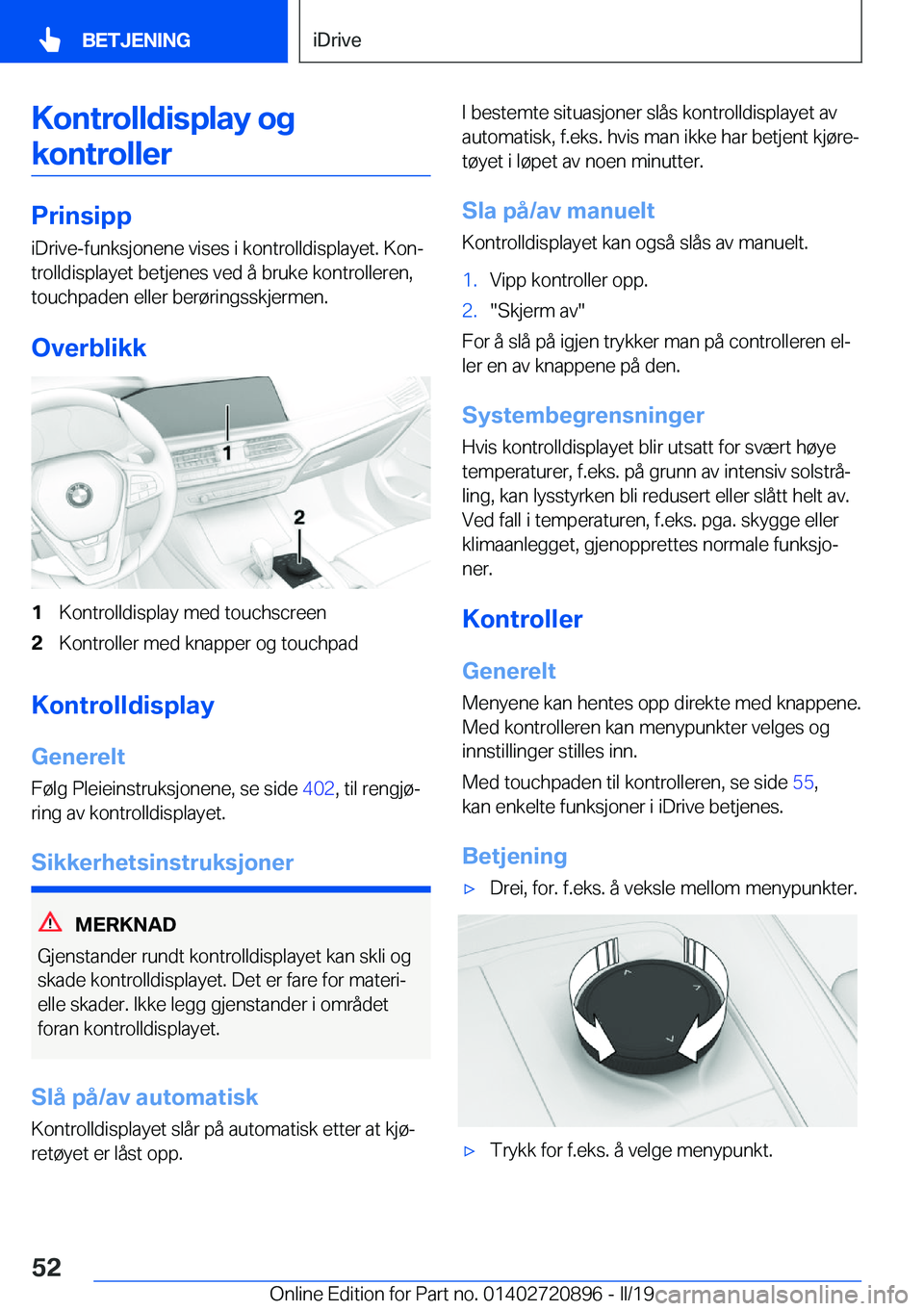 BMW X7 2019  InstruksjonsbØker (in Norwegian) �K�o�n�t�r�o�l�l�d�i�s�p�l�a�y��o�g�k�o�n�t�r�o�l�l�e�r
�P�r�i�n�s�i�p�p
�i�D�r�i�v�e�-�f�u�n�k�s�j�o�n�e�n�e��v�i�s�e�s��i��k�o�n�t�r�o�l�l�d�i�s�p�l�a�y�e�t�.��K�o�nj
�t�r�o�l�l�d�i�s�p�l�a�y�