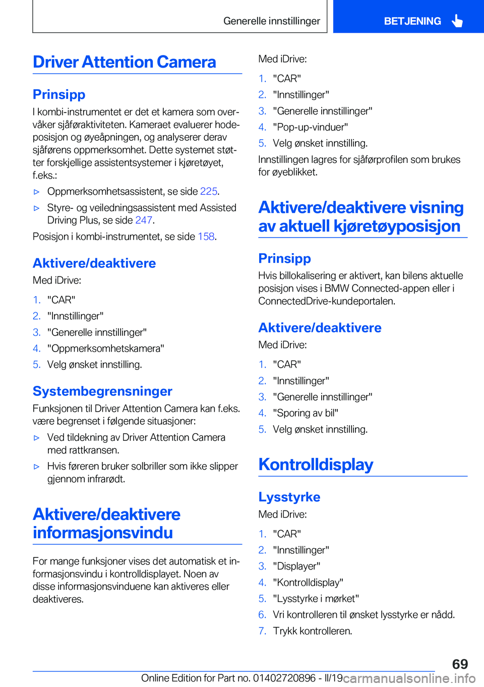BMW X7 2019  InstruksjonsbØker (in Norwegian) �D�r�i�v�e�r��A�t�t�e�n�t�i�o�n��C�a�m�e�r�a
�P�r�i�n�s�i�p�p
�I��k�o�m�b�i�-�i�n�s�t�r�u�m�e�n�t�e�t��e�r��d�e�t��e�t��k�a�m�e�r�a��s�o�m��o�v�e�rj
�v�å�k�e�r��s�j�å�f�