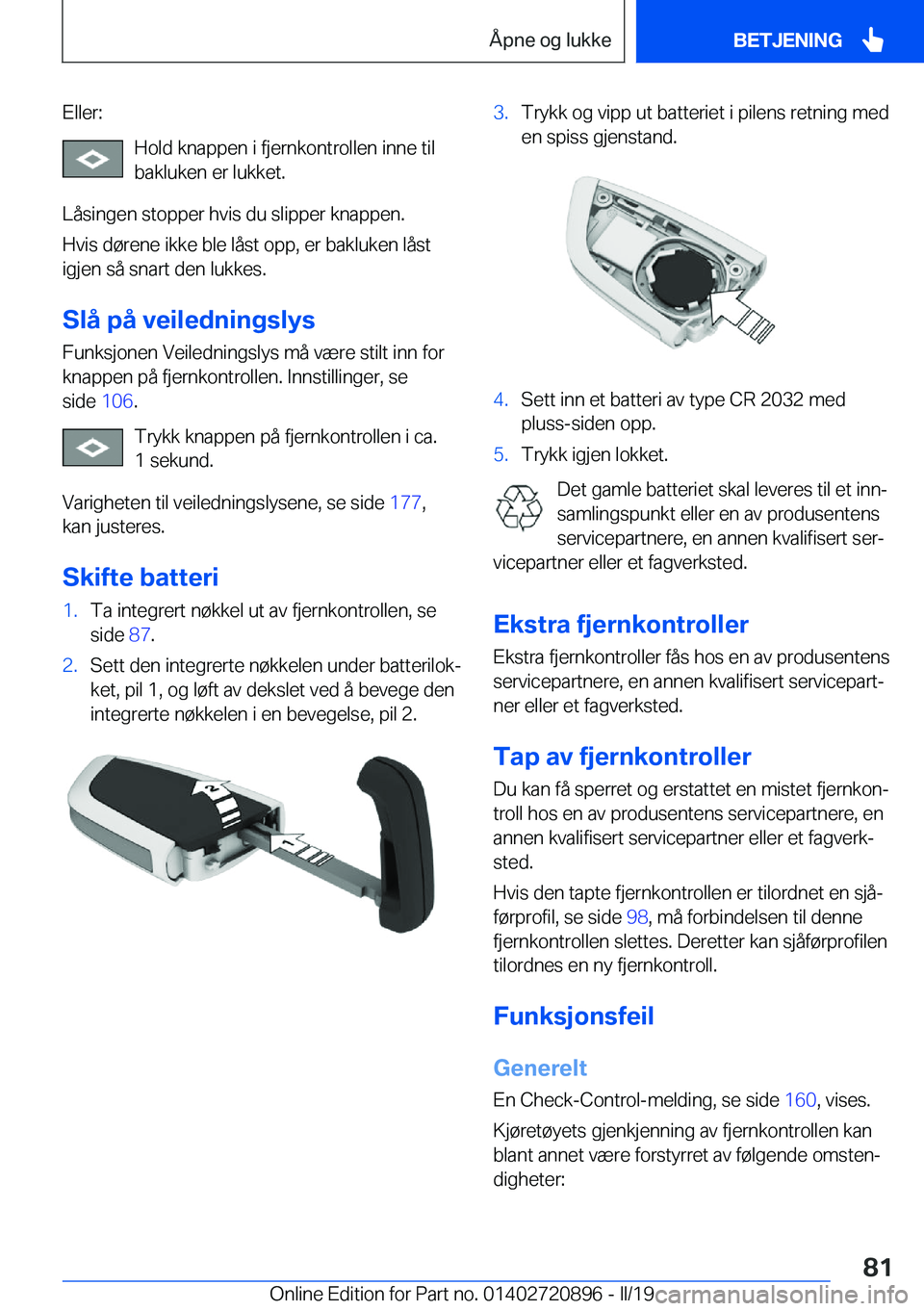 BMW X7 2019  InstruksjonsbØker (in Norwegian) �E�l�l�e�r�:�H�o�l�d��k�n�a�p�p�e�n��i��f�j�e�r�n�k�o�n�t�r�o�l�l�e�n��i�n�n�e��t�i�l�b�a�k�l�u�k�e�n��e�r��l�u�k�k�e�t�.
�L�å�s�i�n�g�e�n��s�t�o�p�p�e�r��h�v�i�s��d�u��s�l�i�p�p�e�r��k�n
