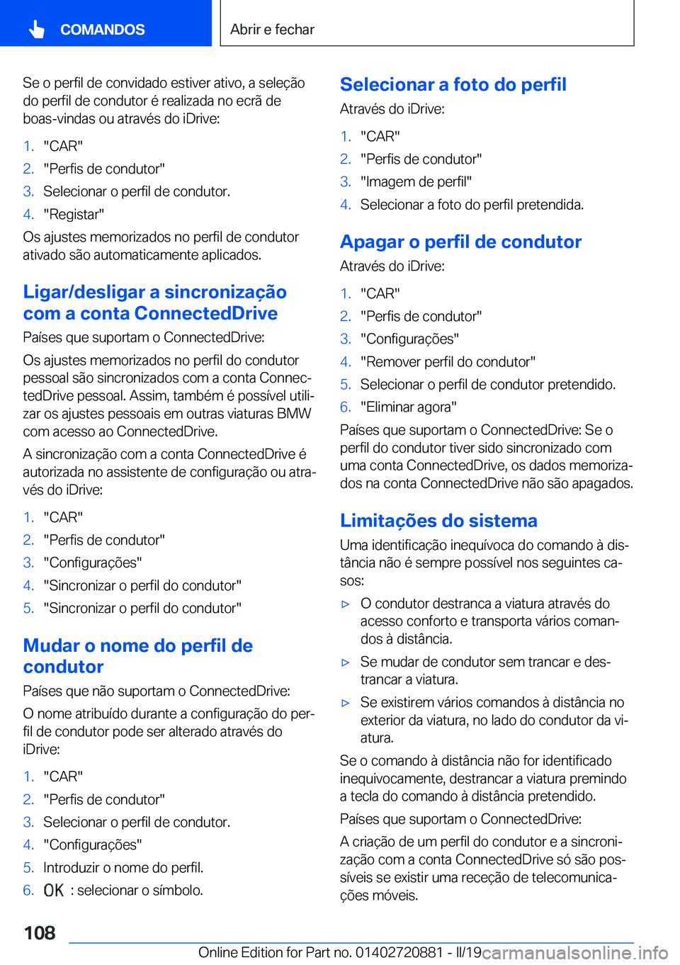 BMW X7 2019  Manual do condutor (in Portuguese) �S�e��o��p�e�r�f�i�l��d�e��c�o�n�v�i�d�a�d�o��e�s�t�i�v�e�r��a�t�i�v�o�,��a��s�e�l�e�