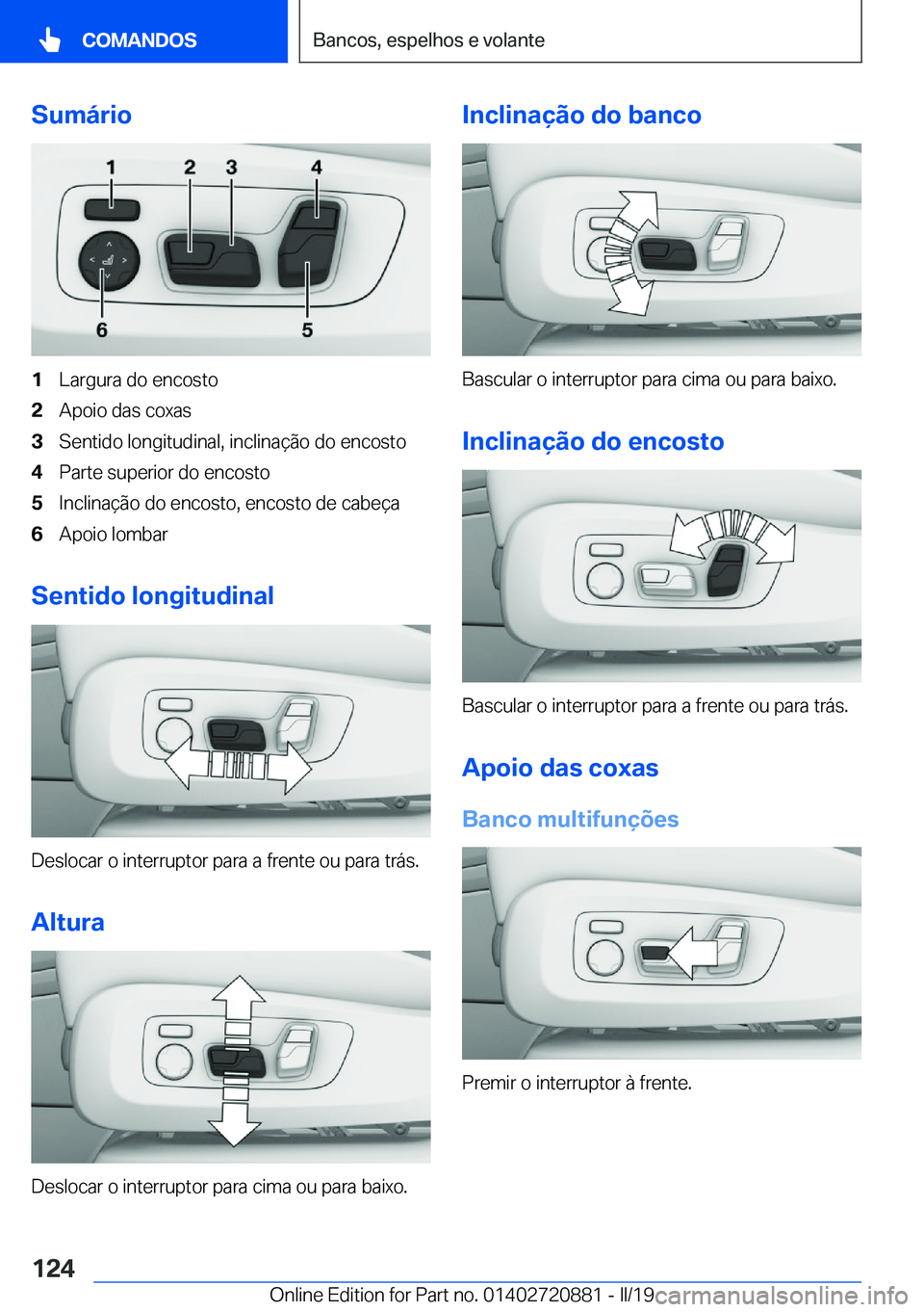 BMW X7 2019  Manual do condutor (in Portuguese) �S�u�m�á�r�i�o�1�L�a�r�g�u�r�a��d�o��e�n�c�o�s�t�o�2�A�p�o�i�o��d�a�s��c�o�x�a�s�3�S�e�n�t�i�d�o��l�o�n�g�i�t�u�d�i�n�a�l�,��i�n�c�l�i�n�a�