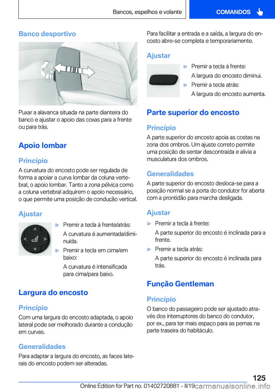 BMW X7 2019  Manual do condutor (in Portuguese) �B�a�n�c�o��d�e�s�p�o�r�t�i�v�o
�P�u�x�a�r��a��a�l�a�v�a�n�c�a��s�i�t�u�a�d�a��n�a��p�a�r�t�e��d�i�a�n�t�e�i�r�a��d�o
�b�a�n�c�o��e��a�j�u�s�t�a�r��o��a�p�o�i�o��d�a�s��c�o�x�a�s��p�a�r
